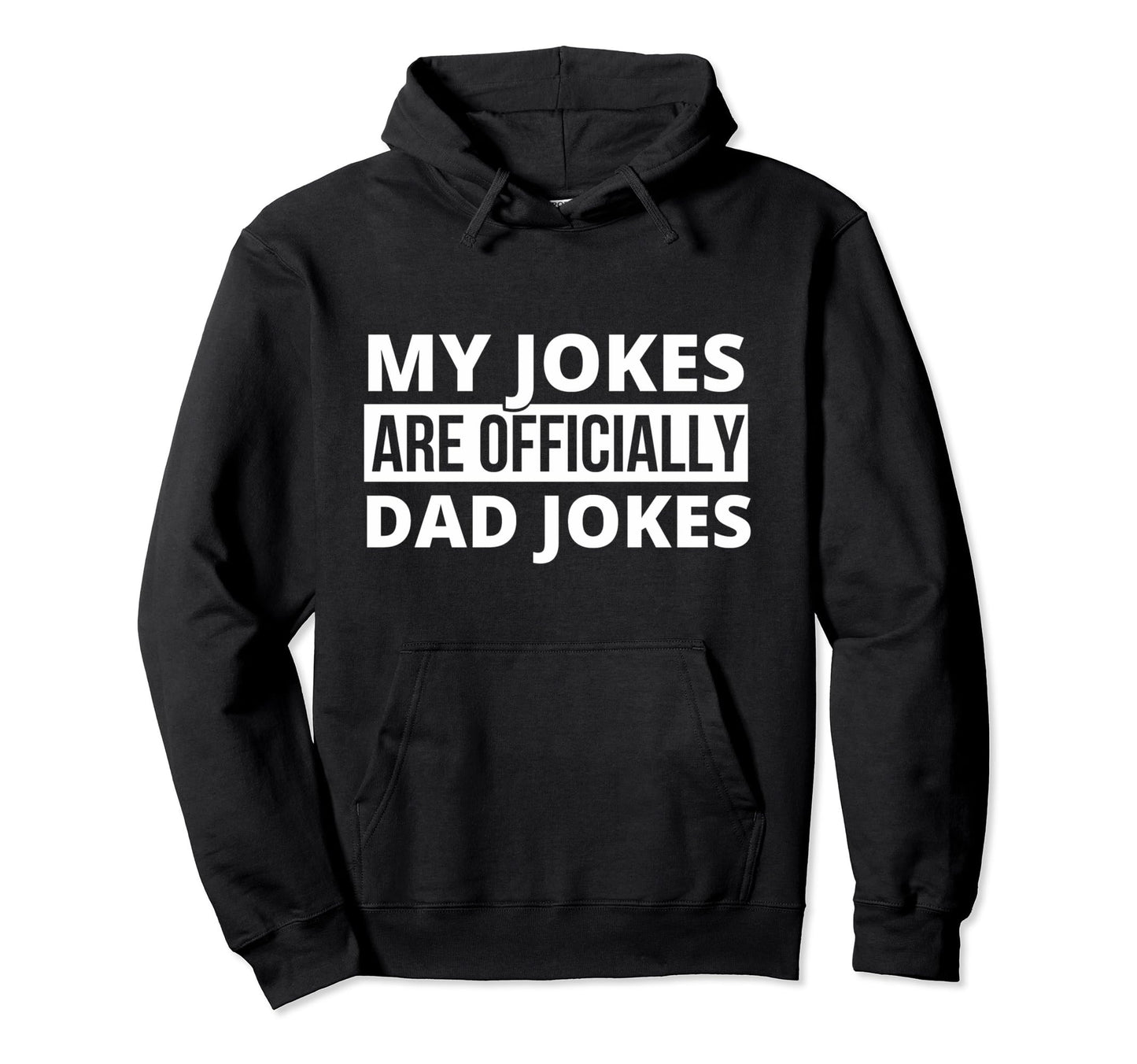 My Jokes Are Officially Dad Jokes Hoodie - Novelty Apparel for Adults - T-Shirt, Sweatshirt, Hoodie