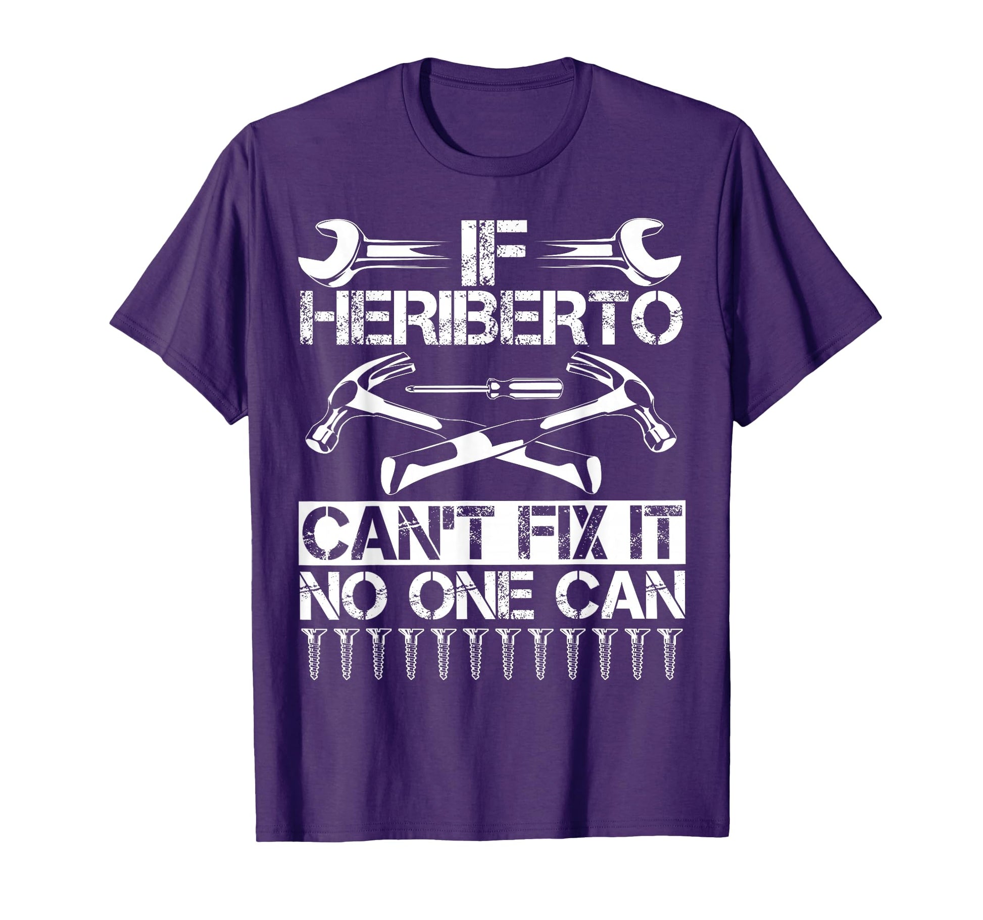 Heriberto Fix It Funny Birthday T-Shirt - Fun Novelty Design for Adults - T-Shirt, Sweatshirt, Hoodie
