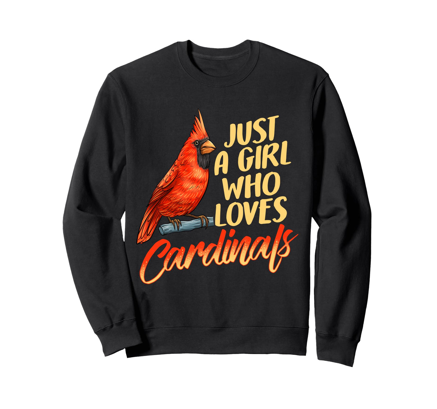 Just Who Loves Cardinals Birds Sweatshirt - Aesthetic Graphic Men Women - T-Shirt, Sweatshirt, Hoodie