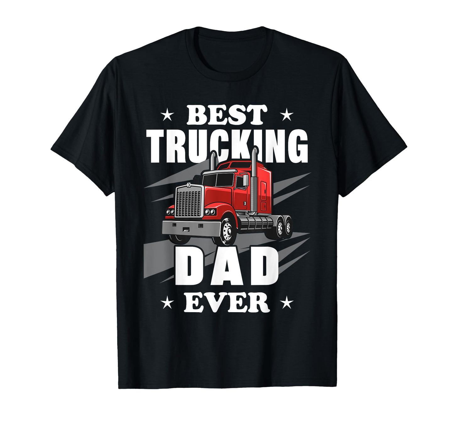 Best Trucking Dad Ever Funny Trucker T-Shirt - Graphic Print Unisex - T-Shirt, Sweatshirt, Hoodie