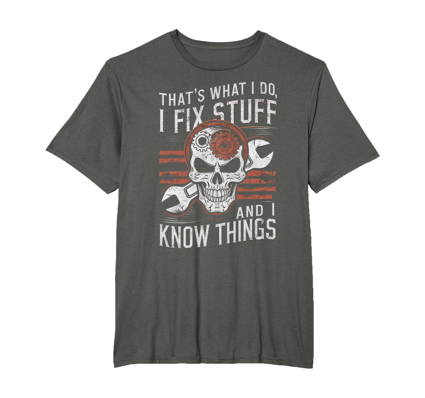 Thats What I Do I Fix Stuff T-Shirt - Casual Everyday Wear Men Women - T-Shirt, Sweatshirt, Hoodie