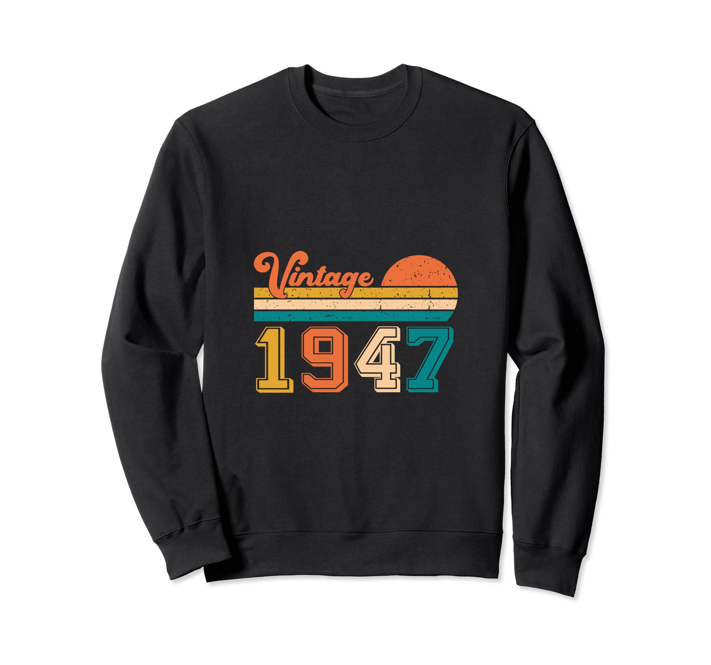 Year 1947 Gift Birthday Mom Dad Sweatshirt - Fun Novelty Design for Adults - T-Shirt, Sweatshirt, Hoodie