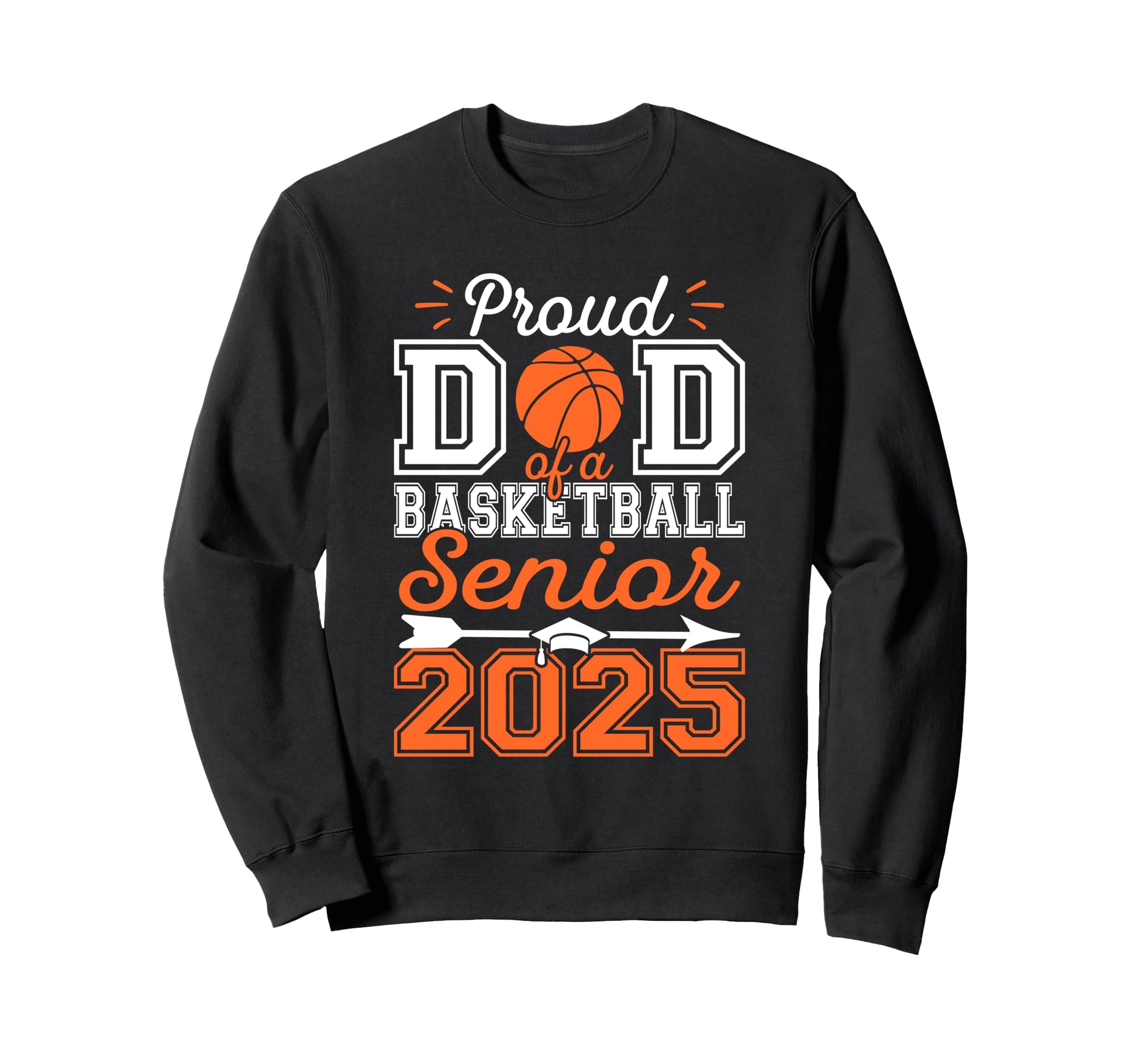 Proud Dad 2025 Senior Graduate Sweatshirt - Graphic Print Men Women - T-Shirt, Sweatshirt, Hoodie