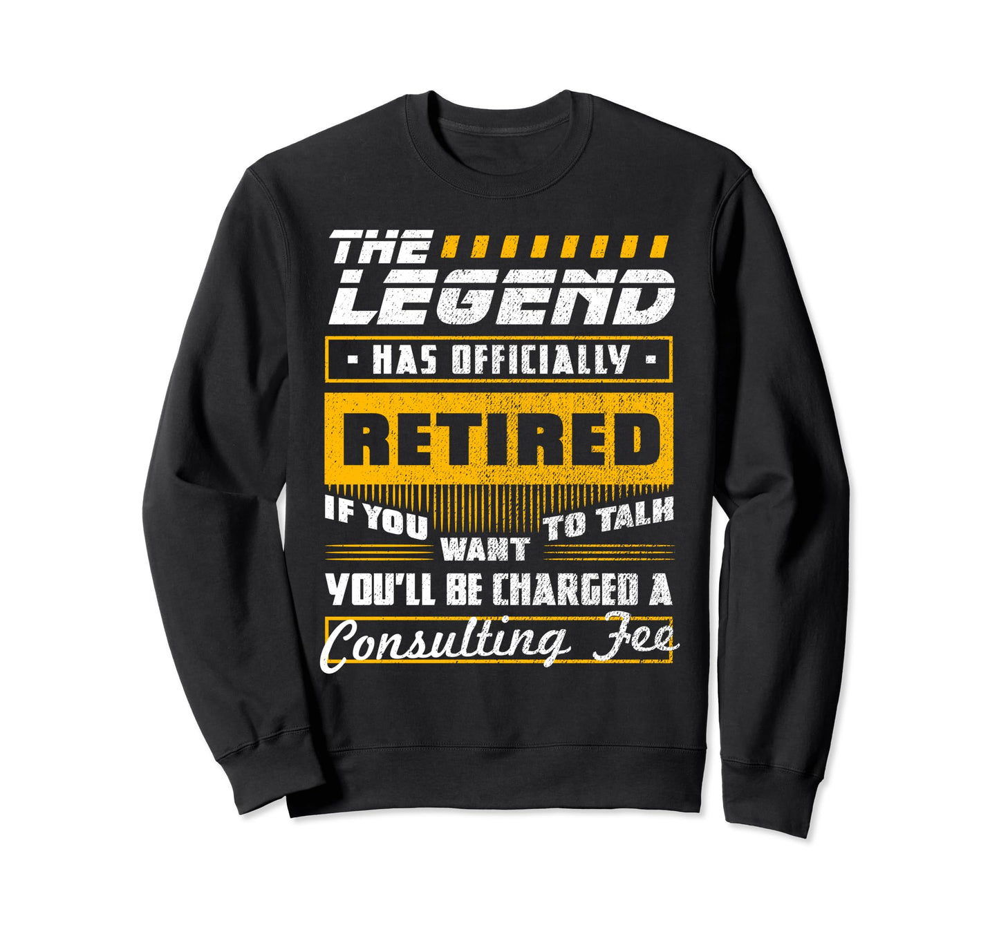 Legend Has Officialy Retired Sweatshirt - Streetwear Style Men Women - T-Shirt, Sweatshirt, Hoodie