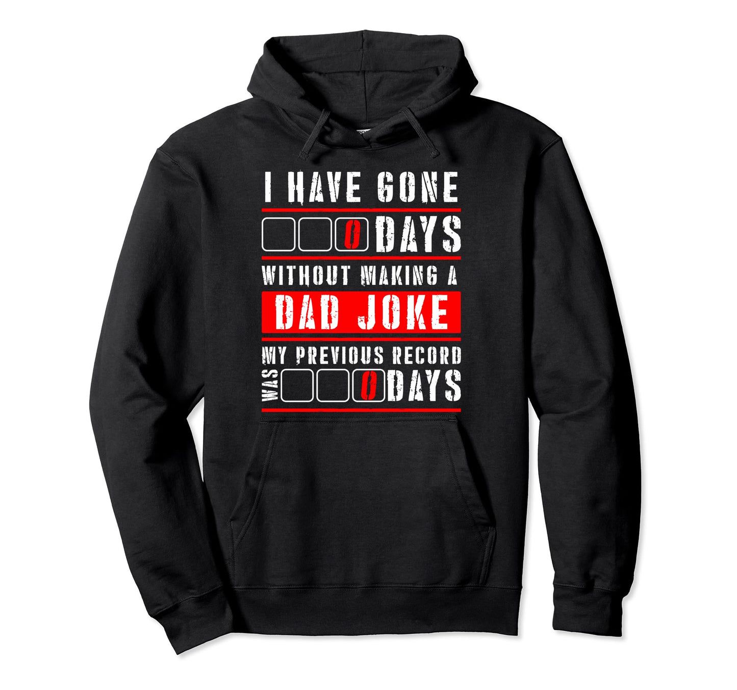 I Have Gone 0 Days Without Dad Joke Hoodie - Novelty Apparel for Adults - T-Shirt, Sweatshirt, Hoodie