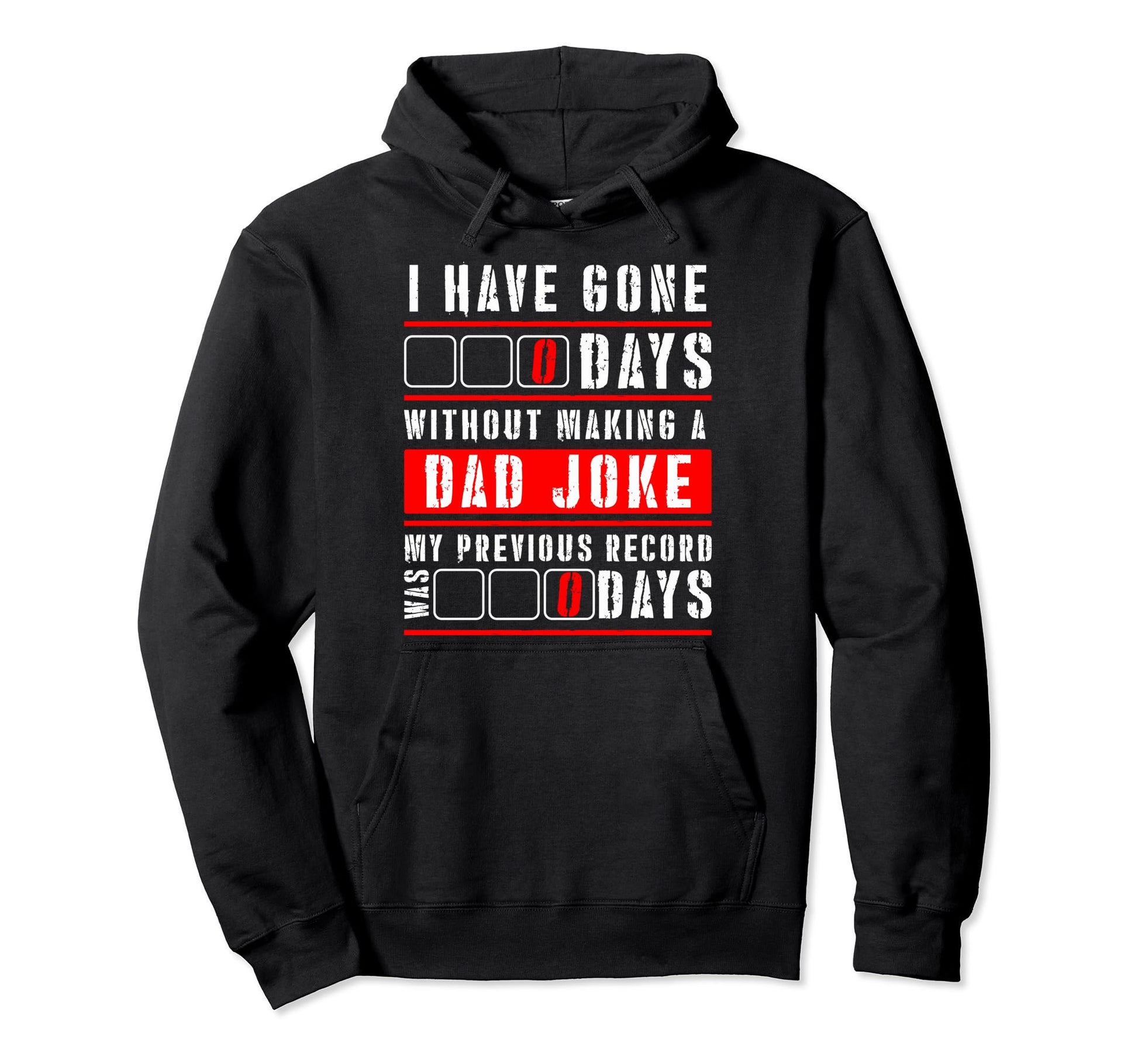 I Have Gone 0 Days Without Dad Joke Hoodie - Novelty Apparel for Adults - T-Shirt, Sweatshirt, Hoodie