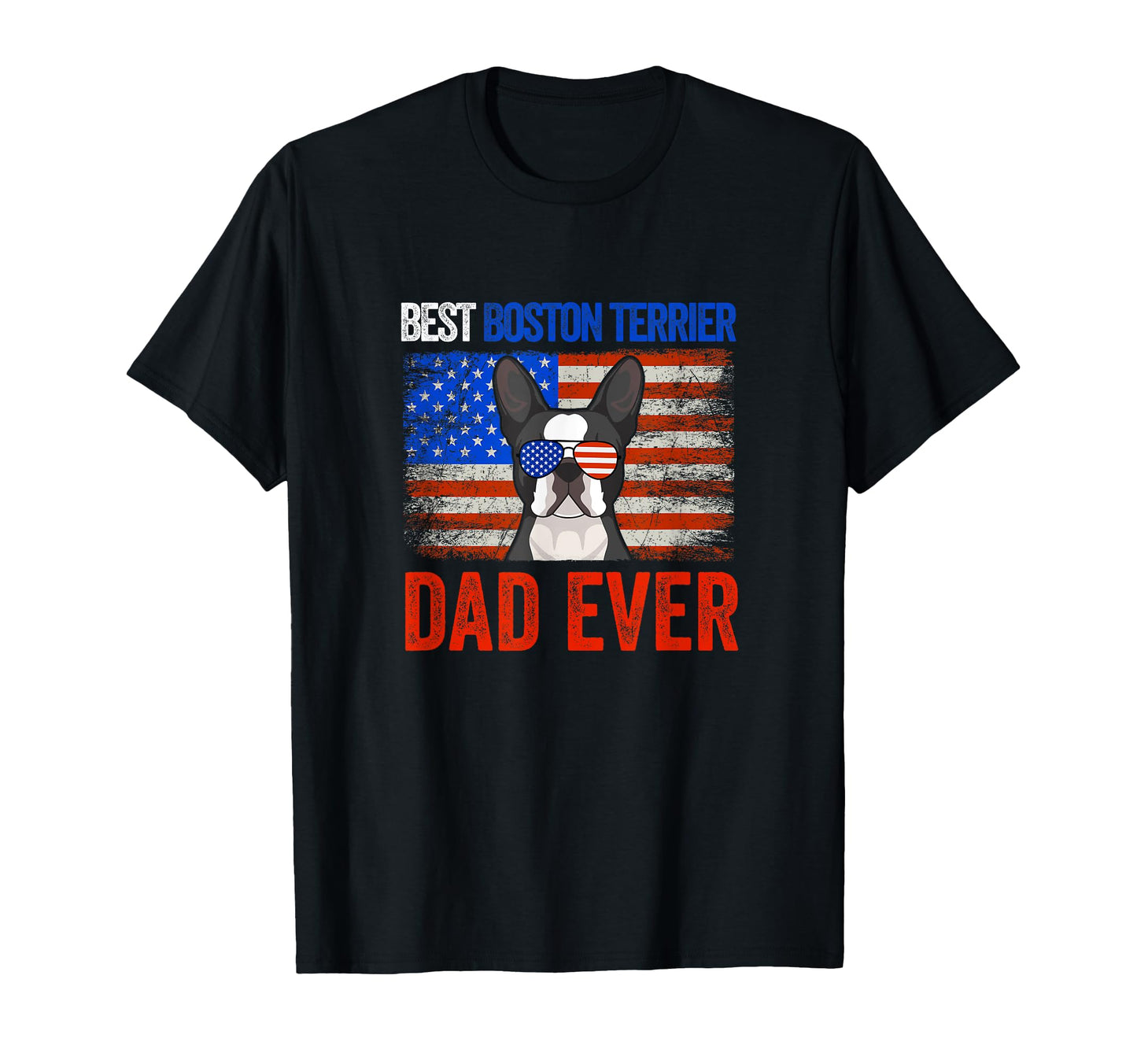 Best Boston Terrier Dad Ever American T-Shirt - Minimalist Print Unisex - T-Shirt, Sweatshirt, Hoodie