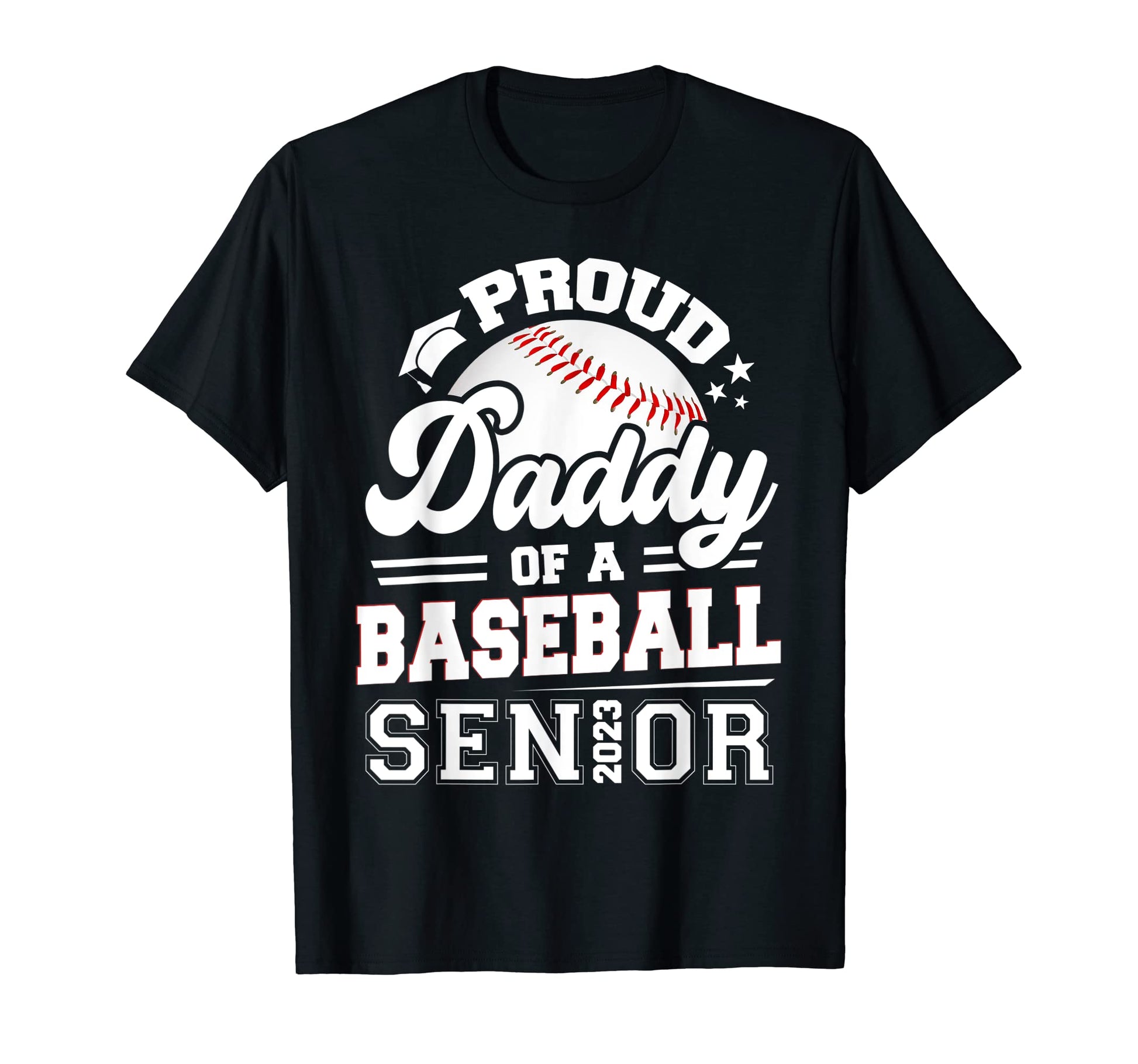 Proud Daddy Baseball Senior 2023 T-Shirt - Casual Everyday Wear for Adults - T-Shirt, Sweatshirt, Hoodie