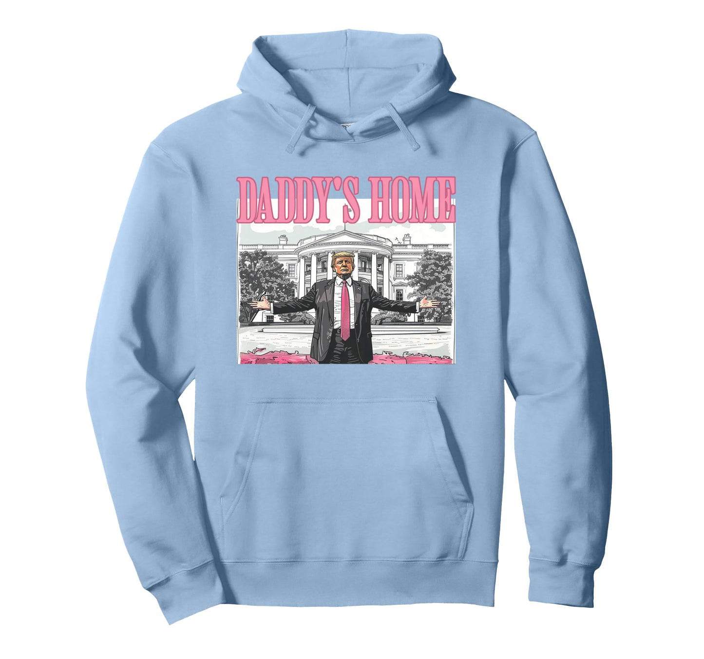 Trump Daddys Home White House 2024 Hoodie - Novelty Apparel Unisex - T-Shirt, Sweatshirt, Hoodie