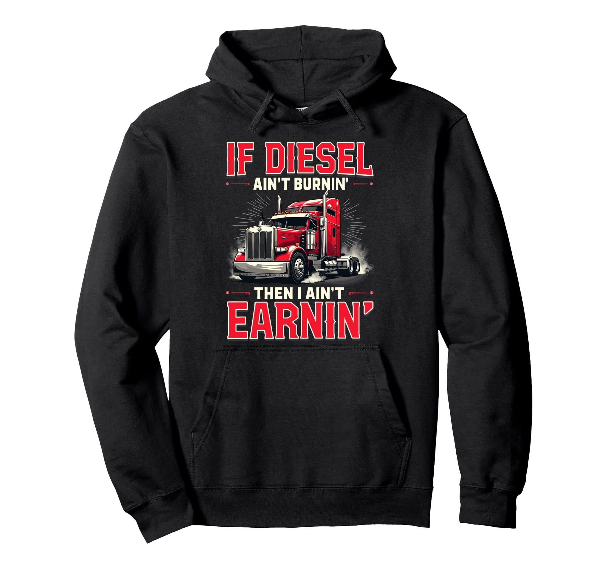 If Diesel Aint Burnin Then I Aint Hoodie - Custom Art Print for Adults - T-Shirt, Sweatshirt, Hoodie