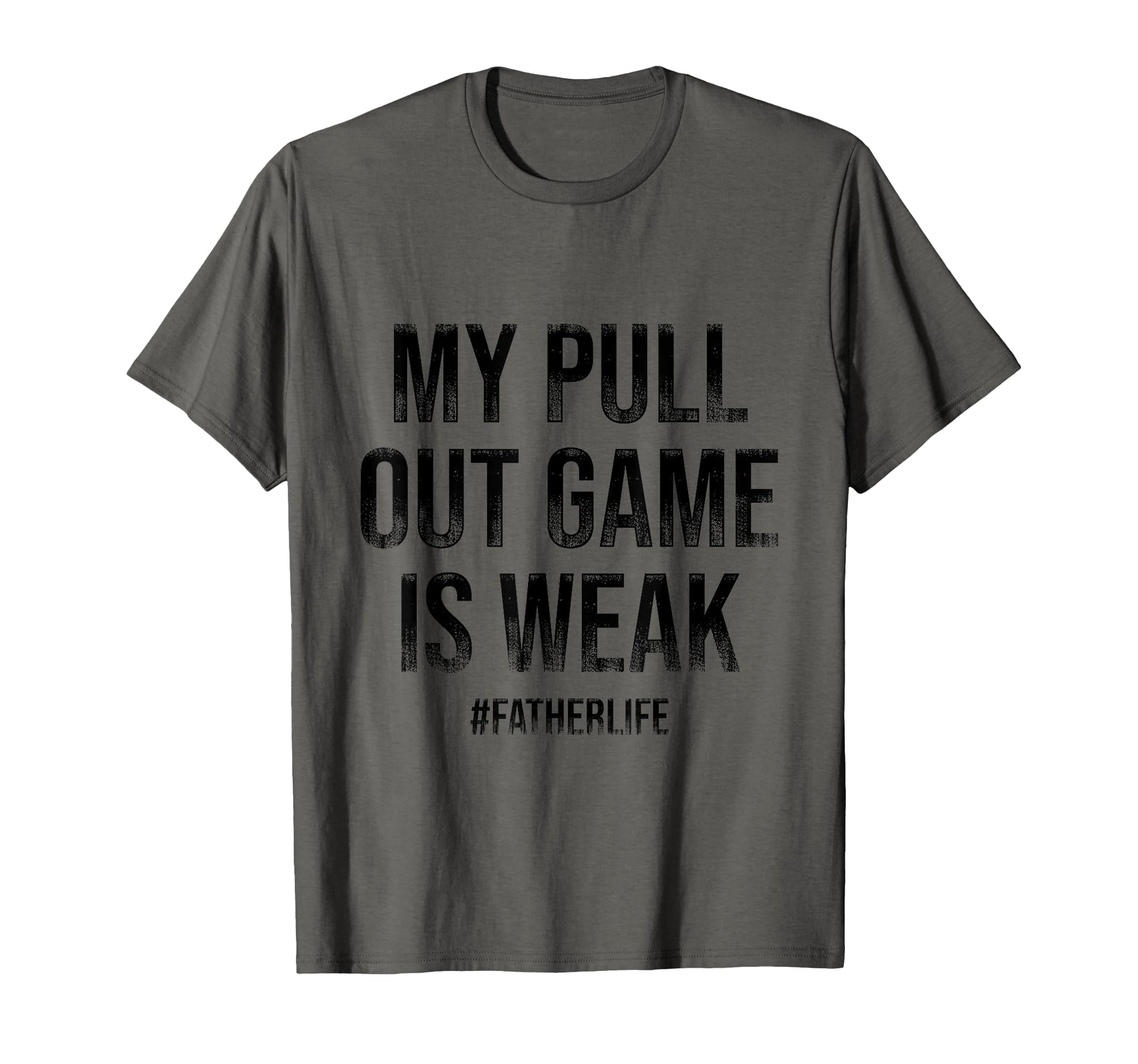 All Tees My Pull Out Game Is Weak T-Shirt - Novelty Apparel for Adults - T-Shirt, Sweatshirt, Hoodie