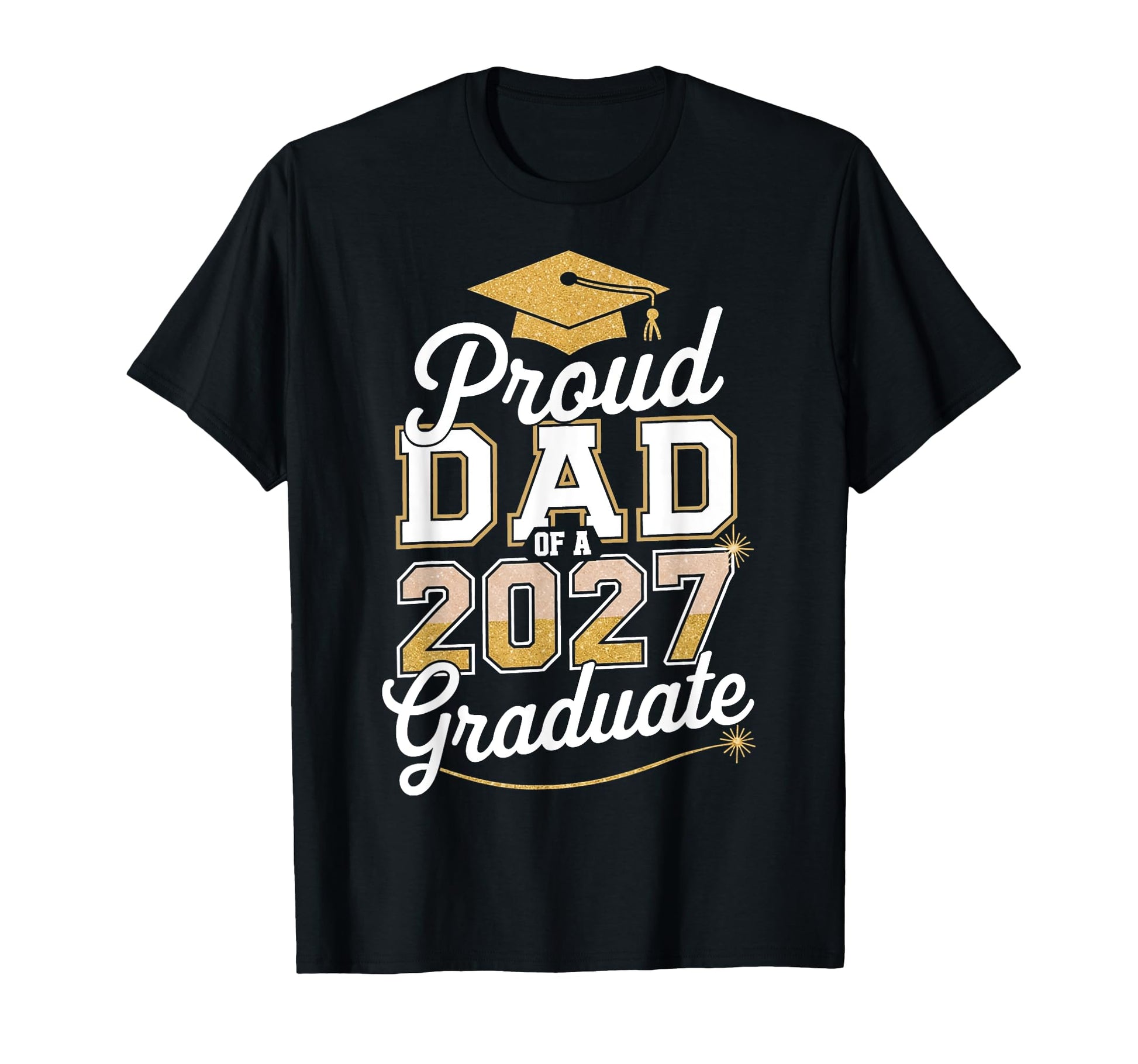Proud Dad 2027 Graduate Class 2027 Dad T-Shirt - Fun Novelty Design Unisex - T-Shirt, Sweatshirt, Hoodie