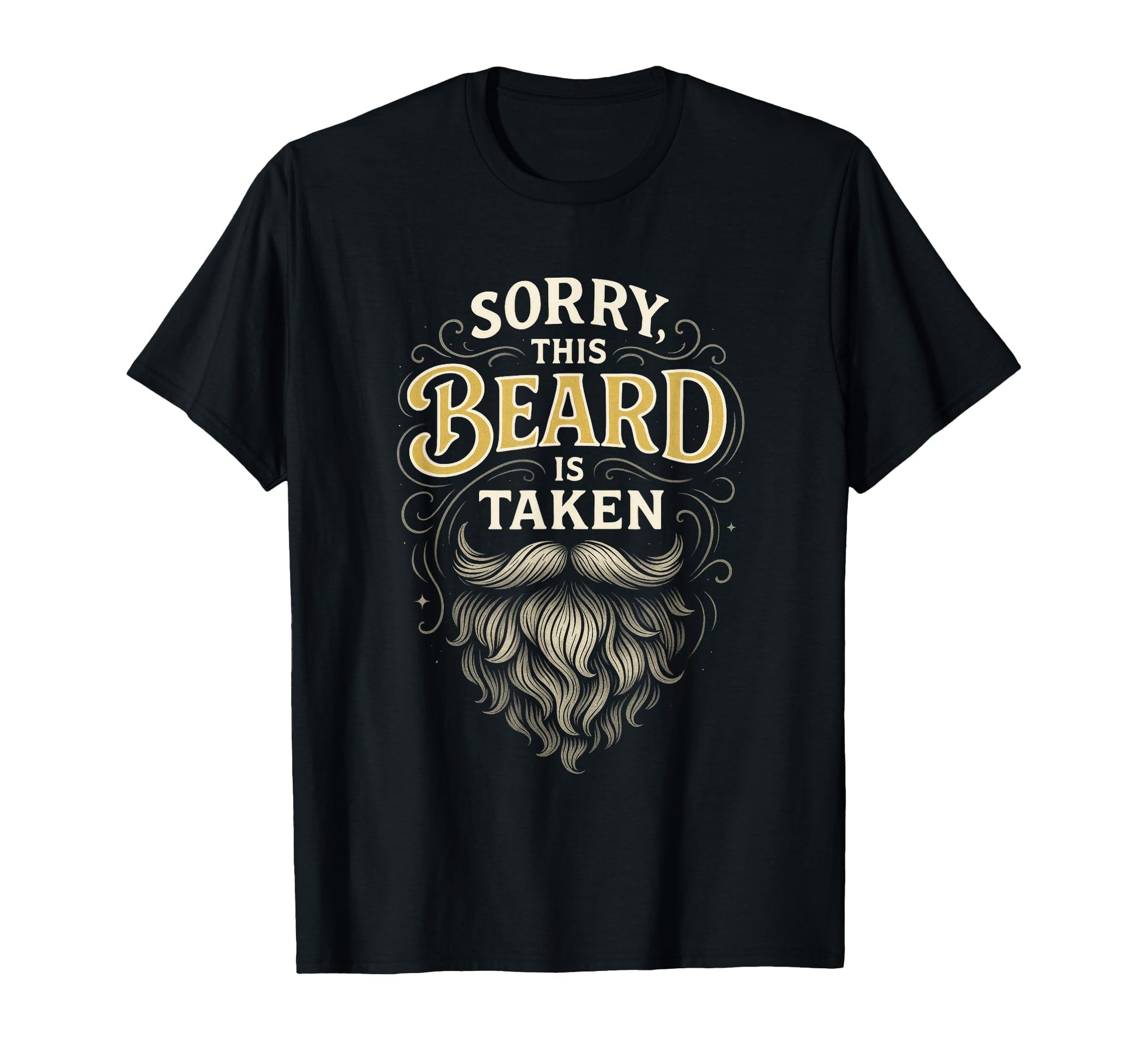Sorry This Beard Is Taken Funny T-Shirt - Unique Graphic for Adults - T-Shirt, Sweatshirt, Hoodie