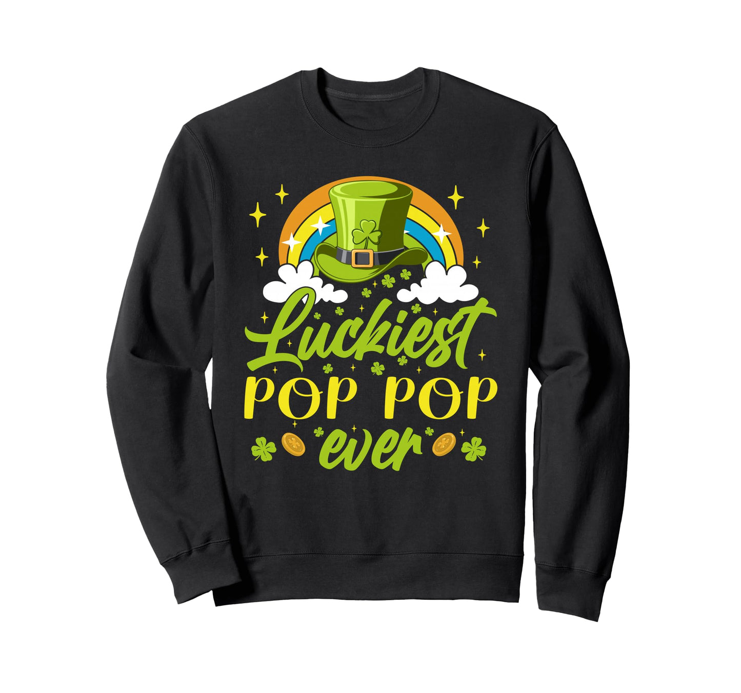 Luckiest Pop Pop Ever Shamrocks Sweatshirt - Fun Novelty Design Unisex - T-Shirt, Sweatshirt, Hoodie
