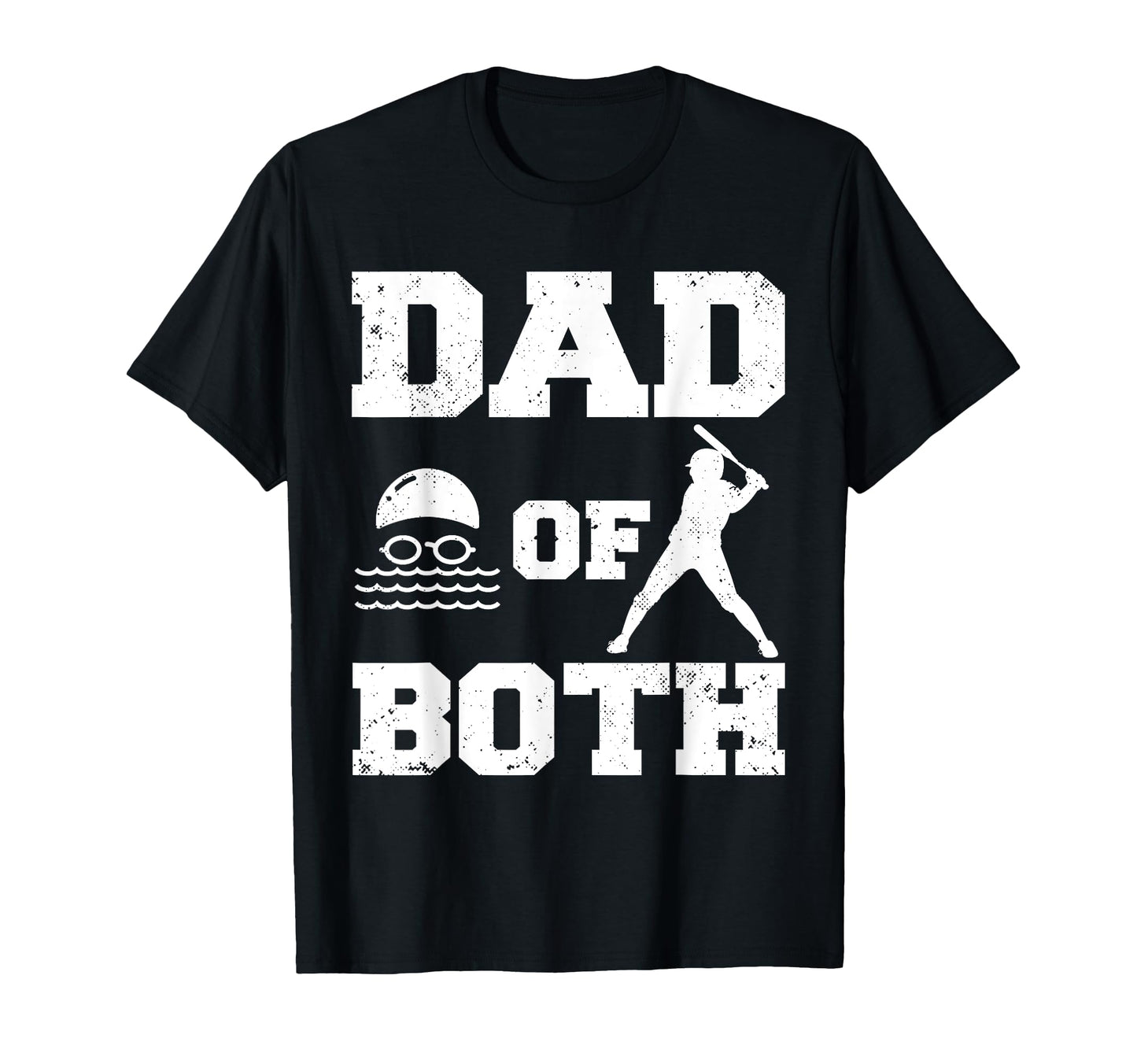 Dad Both Funny Swim Baseball Dad T-Shirt - Casual Everyday Wear Unisex - T-Shirt, Sweatshirt, Hoodie