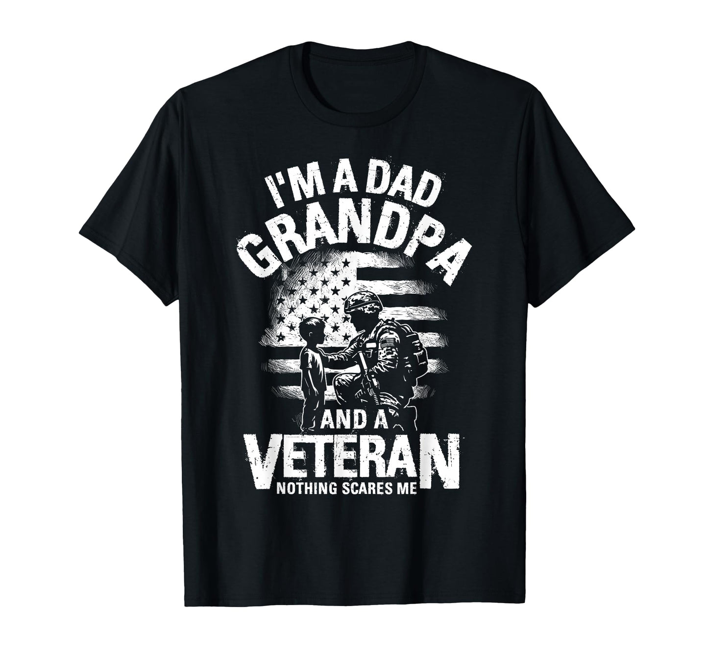 Im Dad Grandpa And Veteran Nothing T-Shirt - Unique Graphic for Adults - T-Shirt, Sweatshirt, Hoodie