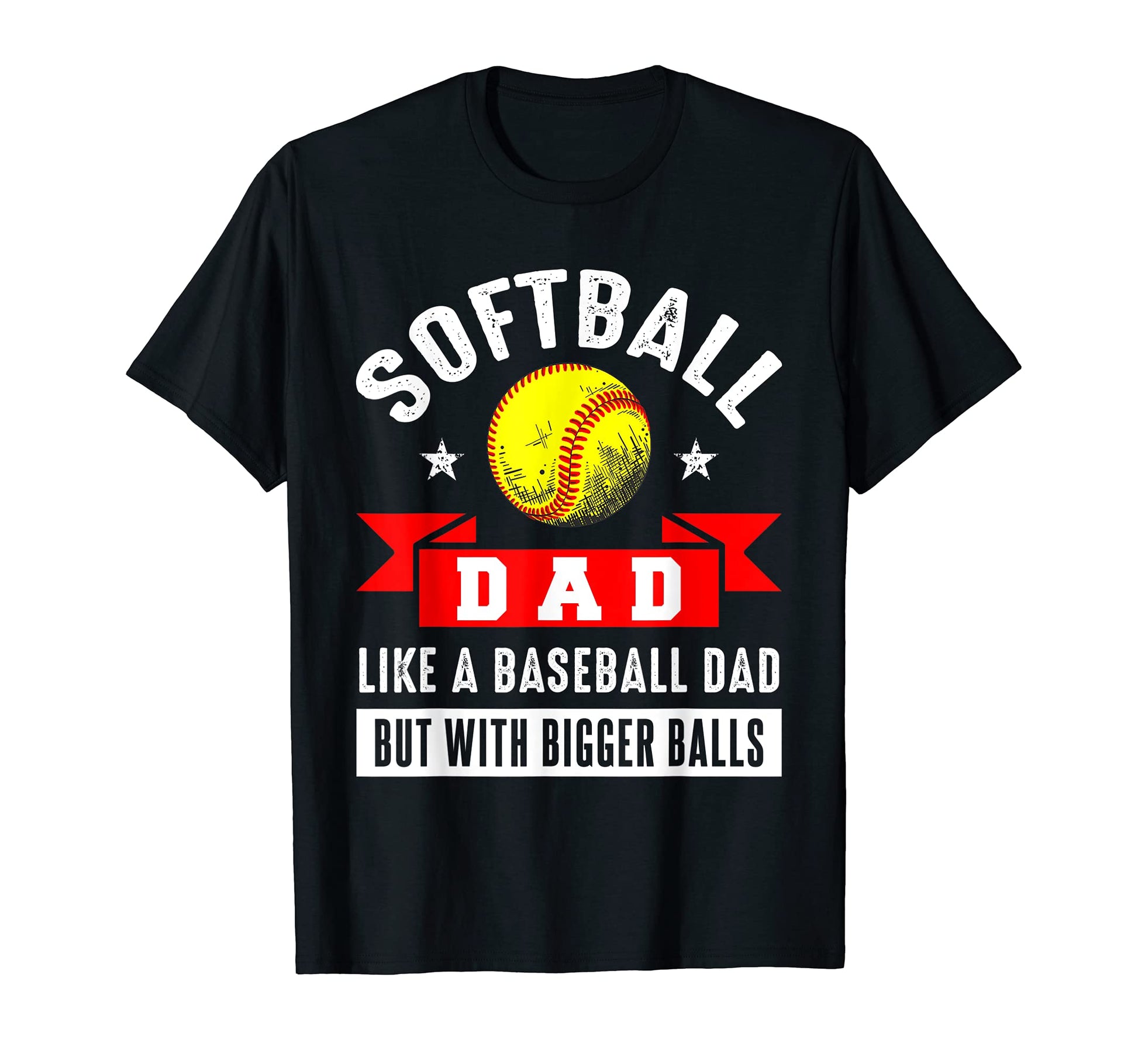 Softball Dad Like Baseball Dad But T-Shirt - Casual Everyday Wear Unisex - T-Shirt, Sweatshirt, Hoodie