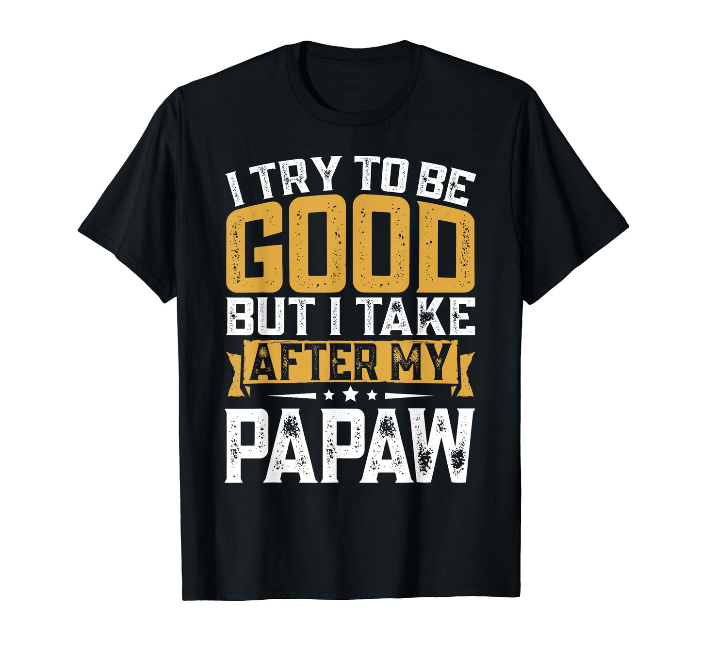 Mens Funny I Try To Be Good But I Take T-Shirt - Graphic Print Unisex - T-Shirt, Sweatshirt, Hoodie