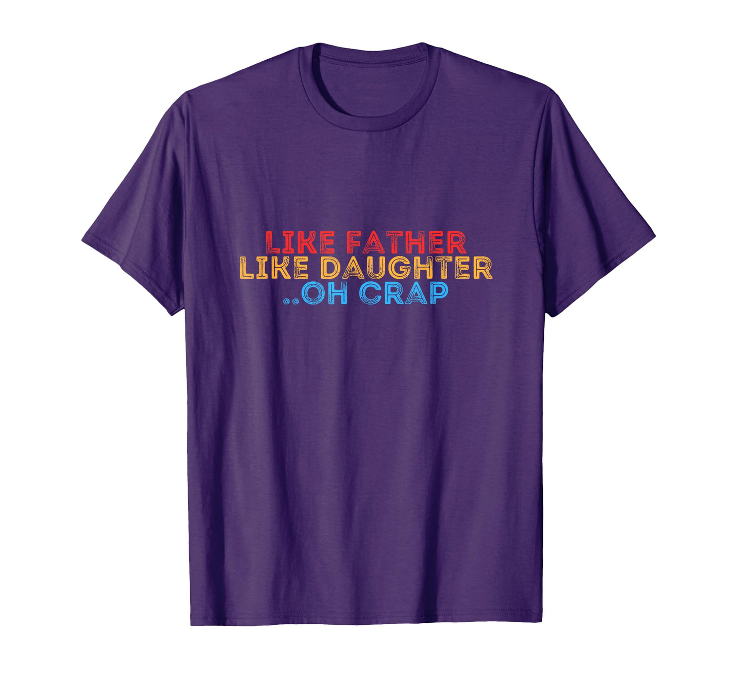 Mens Like Father Like Daughter Oh T-Shirt - Minimalist Print Men Women - T-Shirt, Sweatshirt, Hoodie