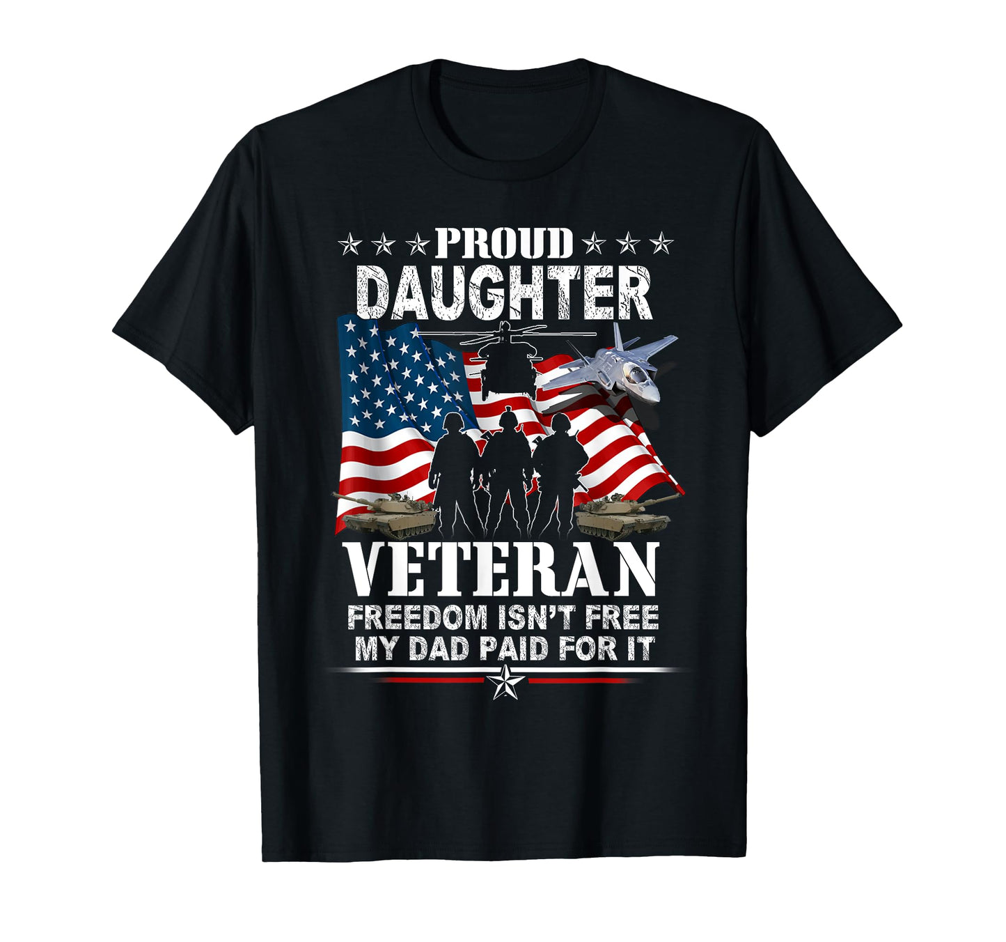 Freedom Isnt Free Proud Daughter Dad T-Shirt - Fun Novelty Design Unisex - T-Shirt, Sweatshirt, Hoodie