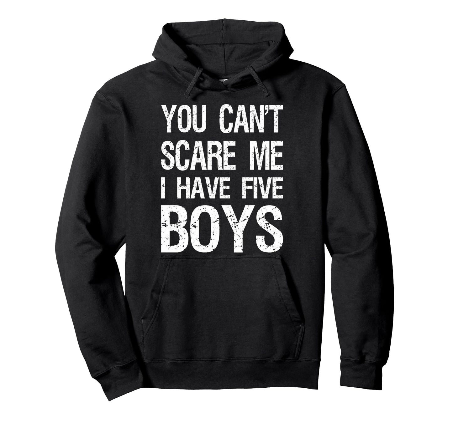 You Cant Scare Me I Have Five Mom 5 Hoodie - Streetwear Style Men Women - T-Shirt, Sweatshirt, Hoodie