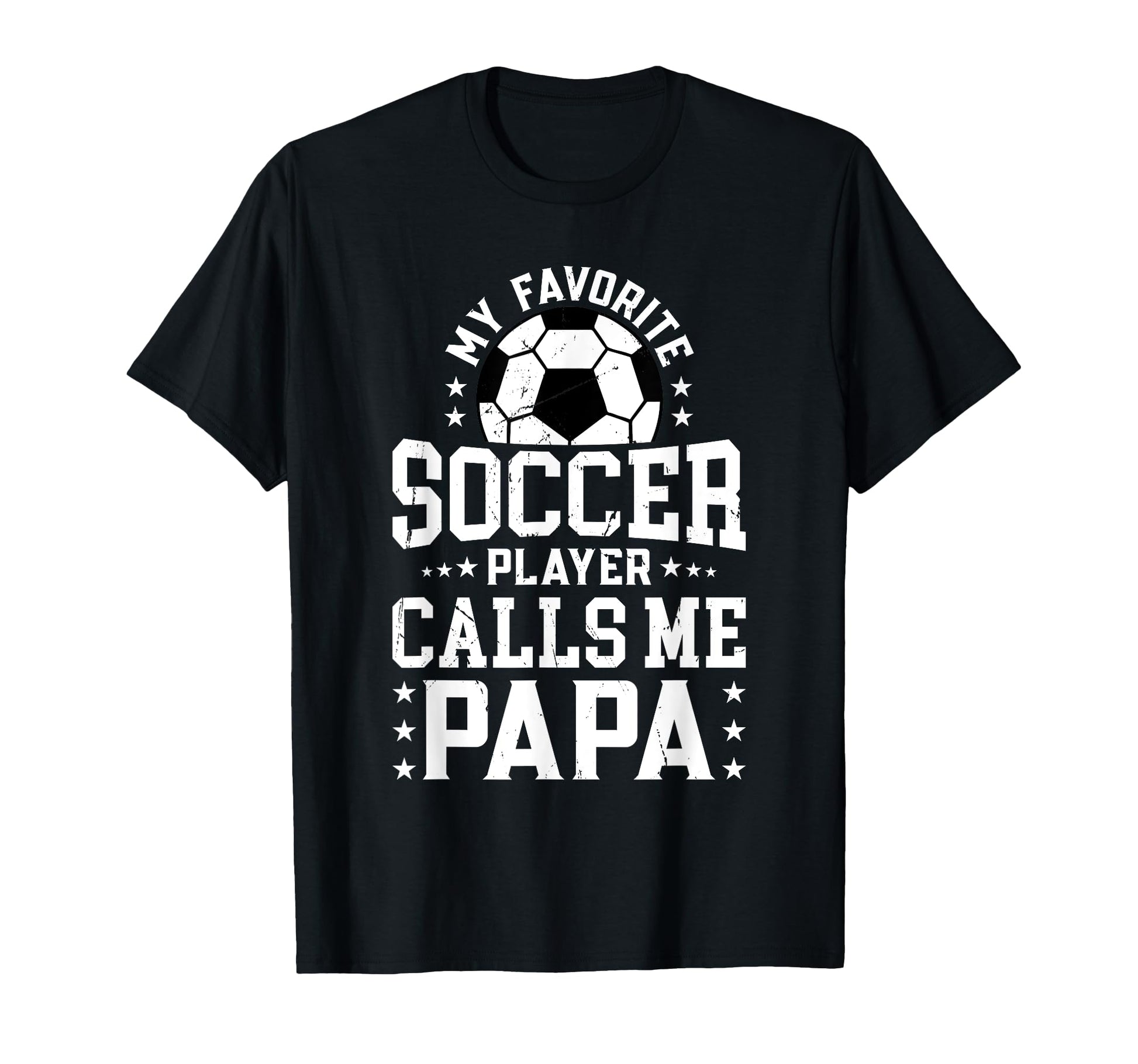 My Favorite Soccer Player Calls Me Papa T-Shirt - Streetwear Style Unisex - T-Shirt, Sweatshirt, Hoodie