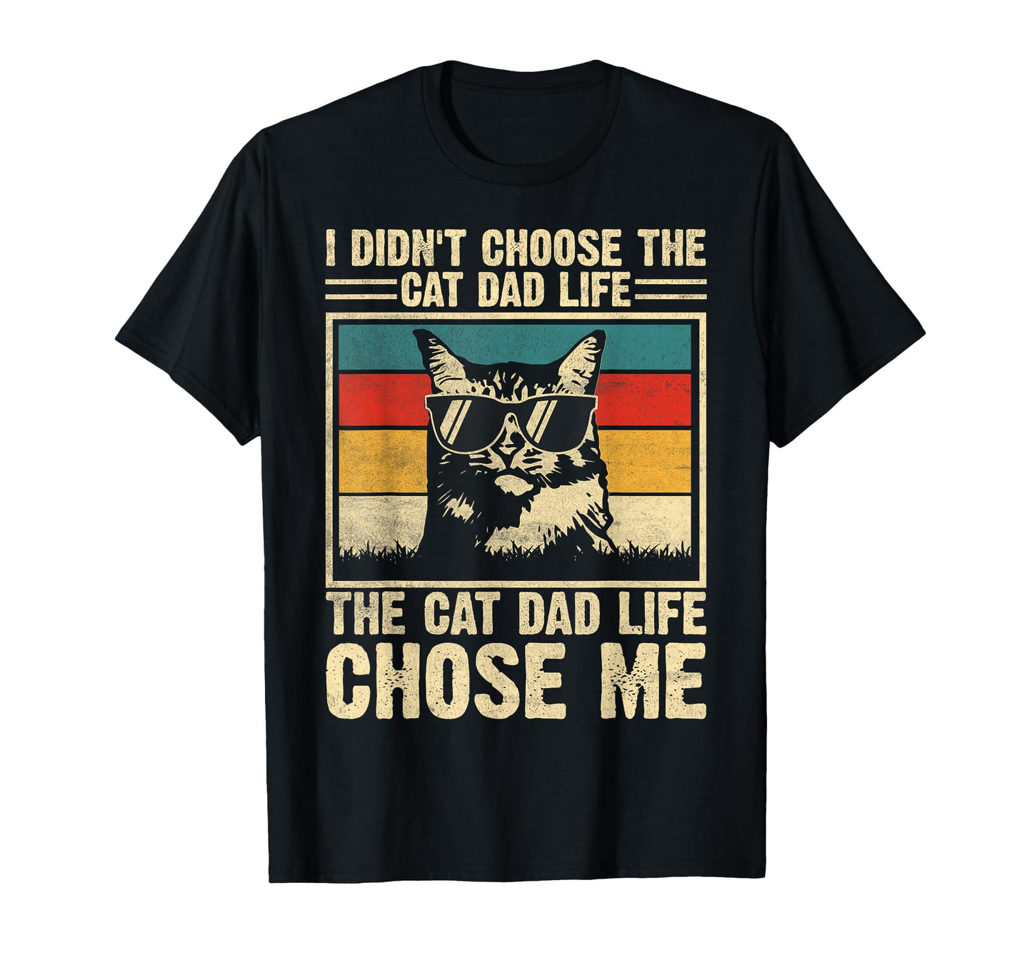 I Didnt Choose Cat Dad Life Cat Life T-Shirt - Aesthetic Graphic Unisex - T-Shirt, Sweatshirt, Hoodie