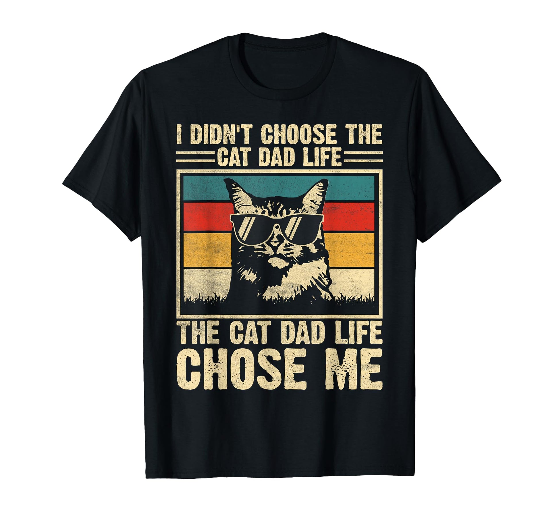 I Didnt Choose Cat Dad Life Cat Life T-Shirt - Aesthetic Graphic Unisex - T-Shirt, Sweatshirt, Hoodie