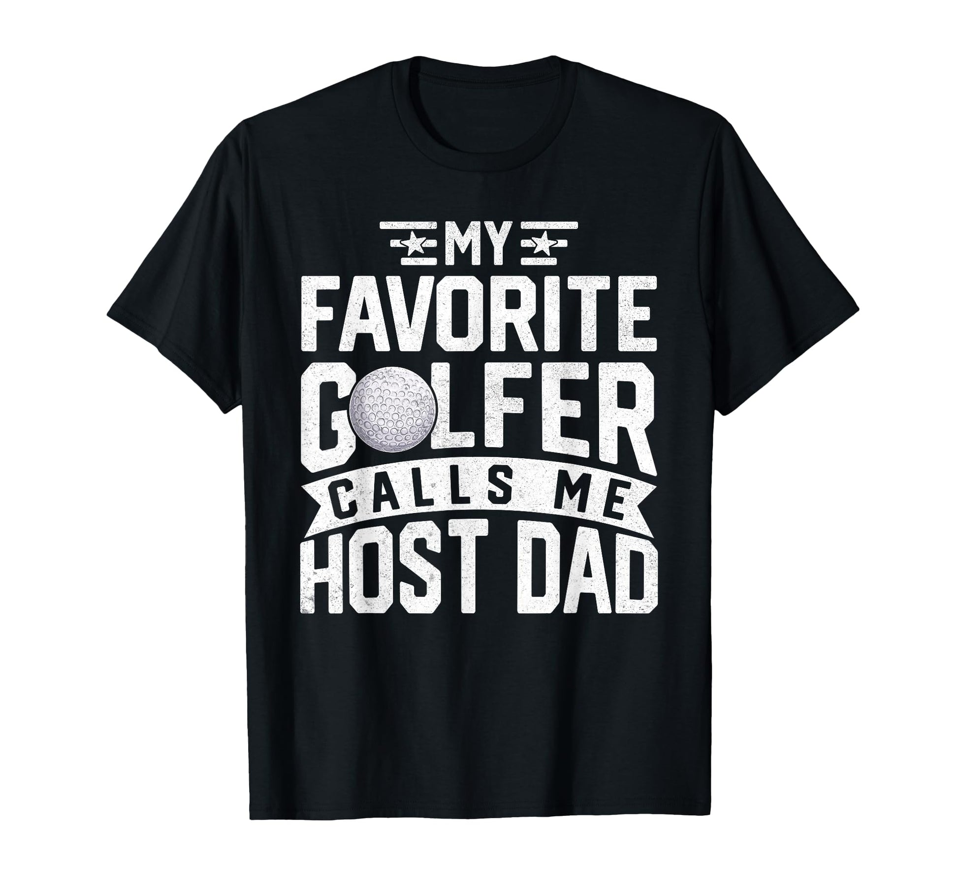 My Favorite Golfer Calls Me Host Dad T-Shirt - Novelty Apparel Unisex - T-Shirt, Sweatshirt, Hoodie
