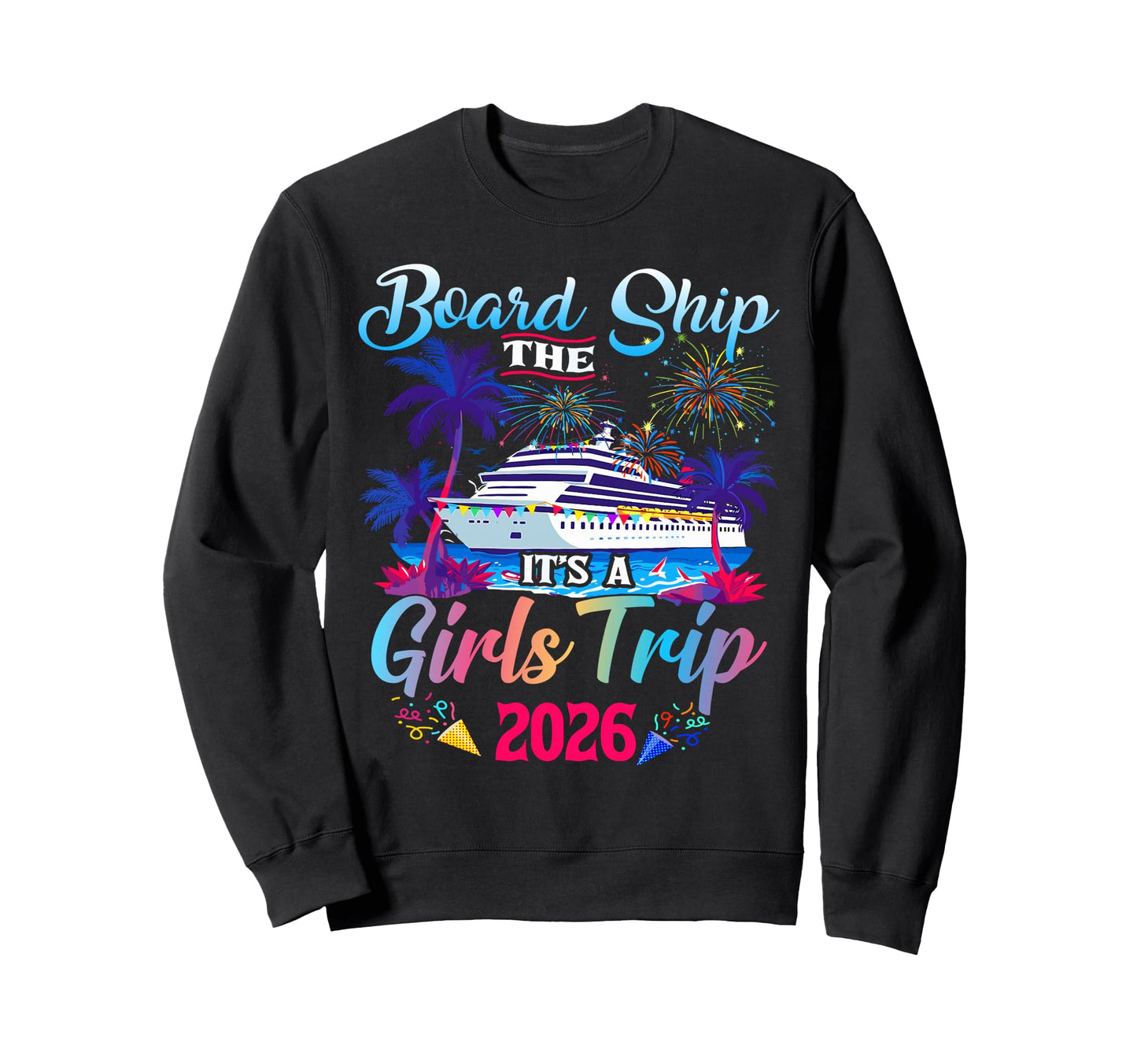 Board Ship Its Trip 2026 Matching Sweatshirt - Casual Everyday Wear Unisex - T-Shirt, Sweatshirt, Hoodie