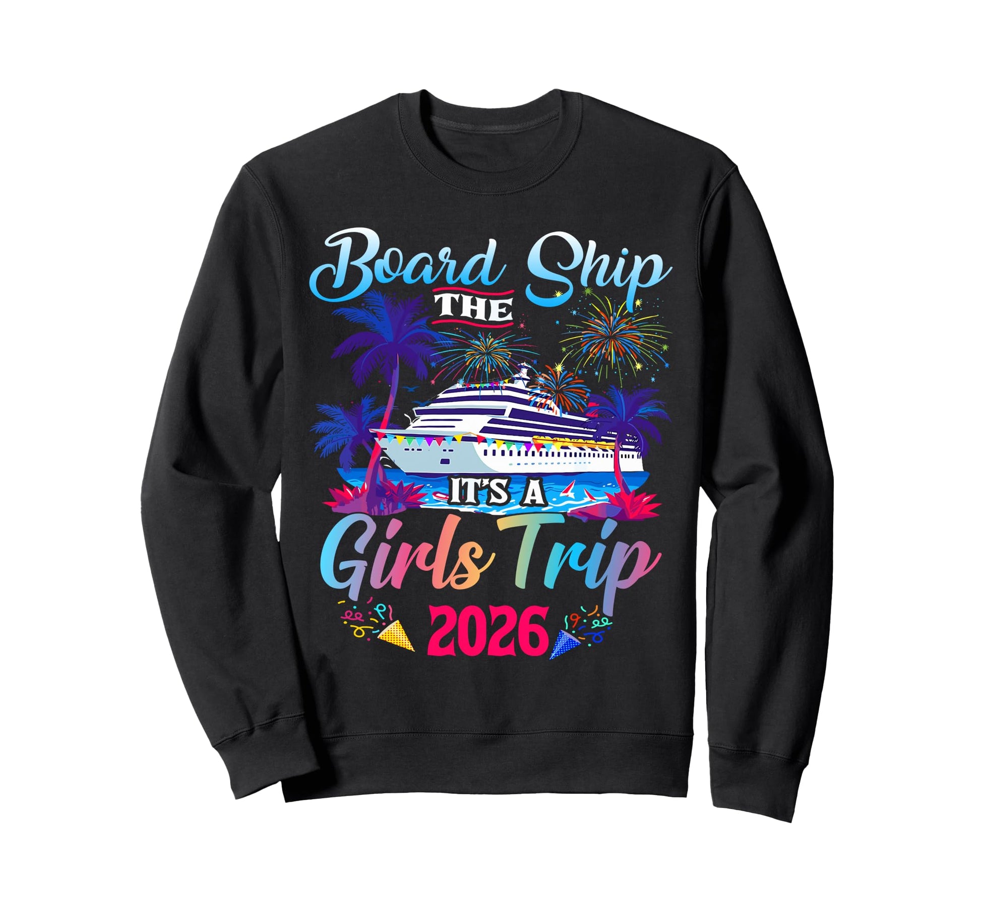 Board Ship Its Trip 2026 Matching Sweatshirt - Casual Everyday Wear Unisex - T-Shirt, Sweatshirt, Hoodie