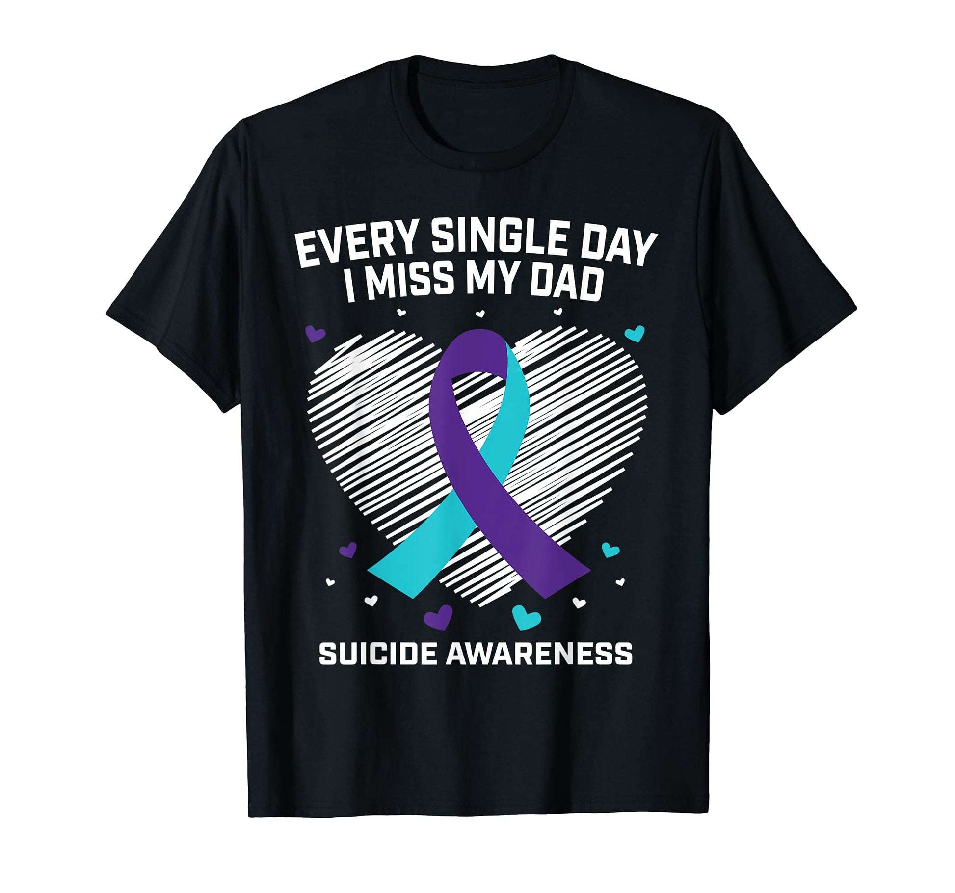 Every Single Day I Miss My Dad Suicide T-Shirt - Trendy Graphic for Adults - T-Shirt, Sweatshirt, Hoodie