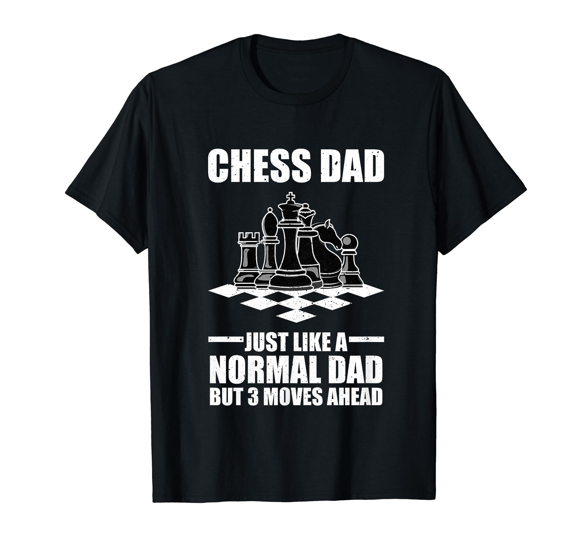 Chess Dad Just Like Normal Dad Funny T-Shirt - Streetwear Style Men Women - T-Shirt, Sweatshirt, Hoodie