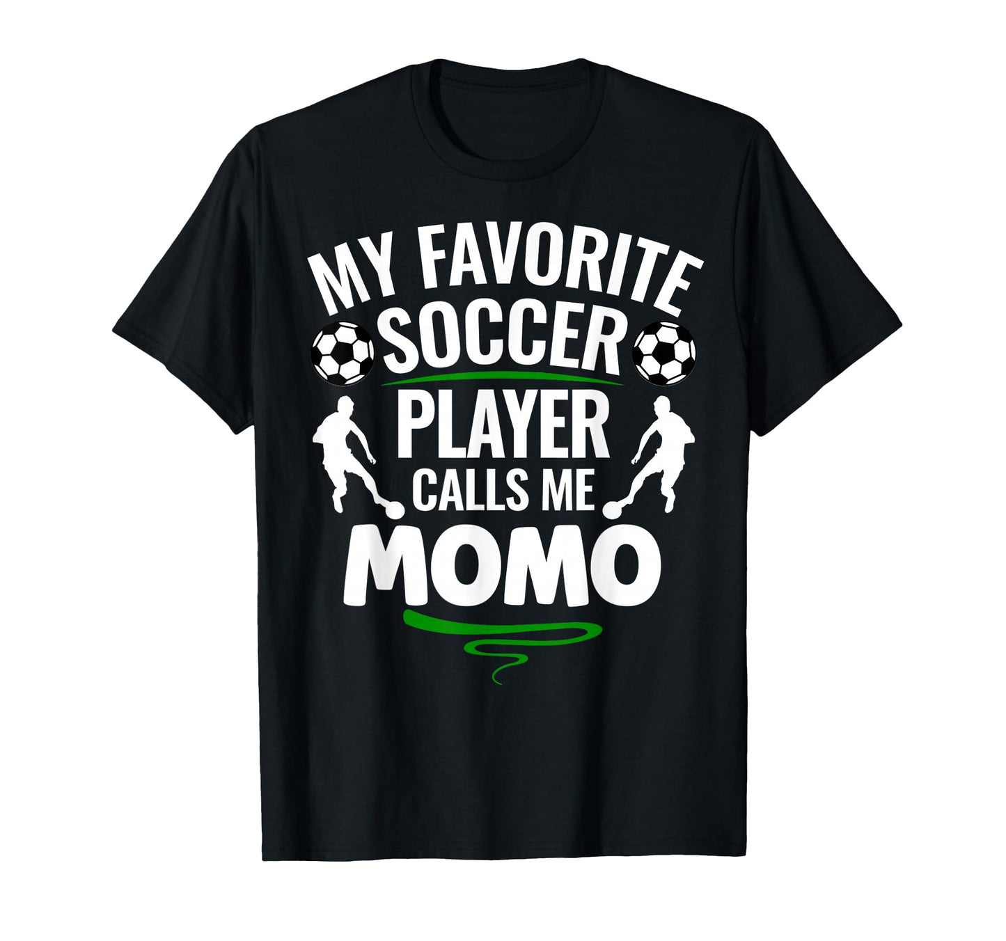My Favorite Soccer Player Calls Me Momo T-Shirt - Unique Graphic for Adults - T-Shirt, Sweatshirt, Hoodie