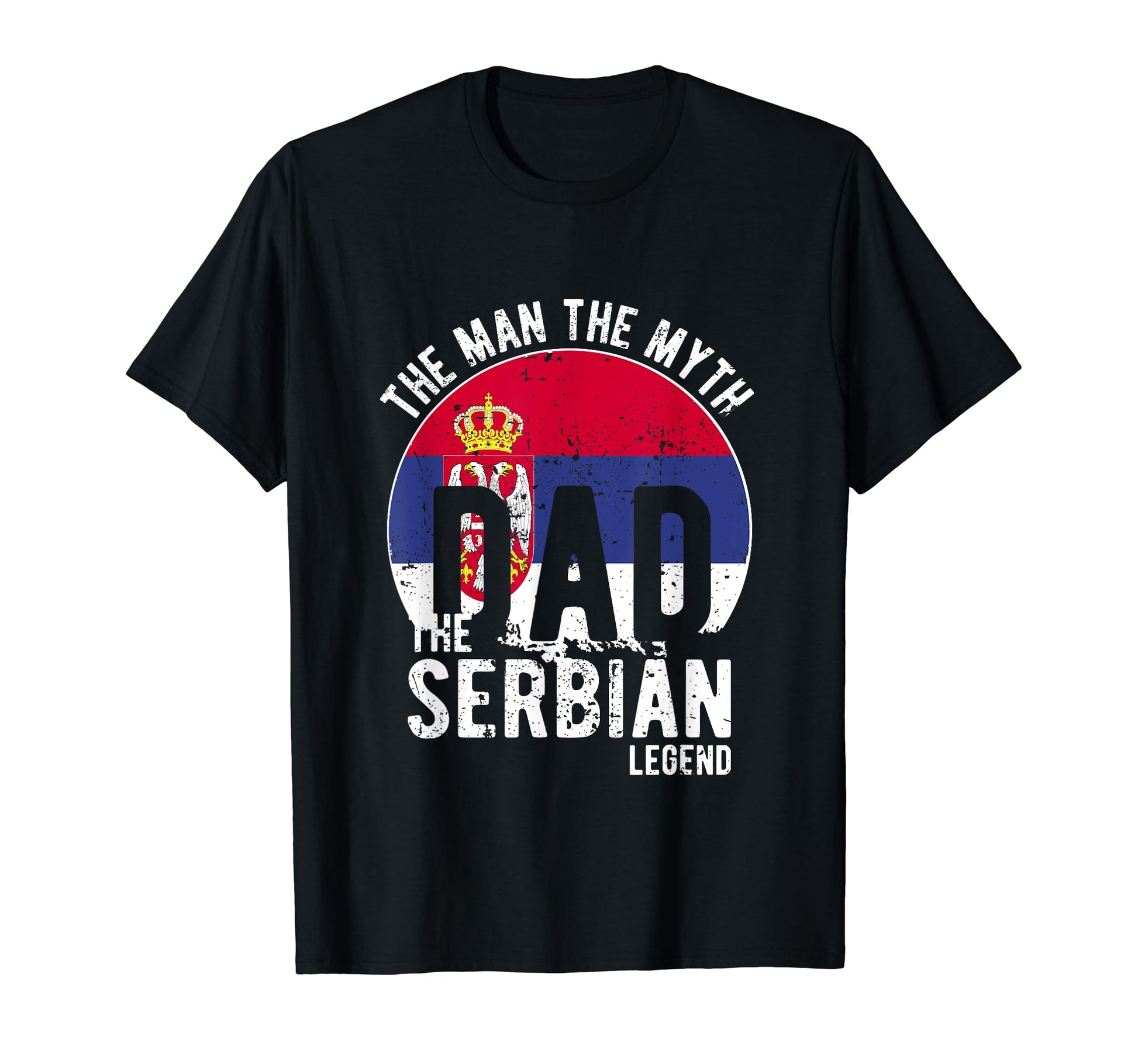 Myth Serbian Legend Dad Serbian T-Shirt - Fun Novelty Design Unisex - T-Shirt, Sweatshirt, Hoodie