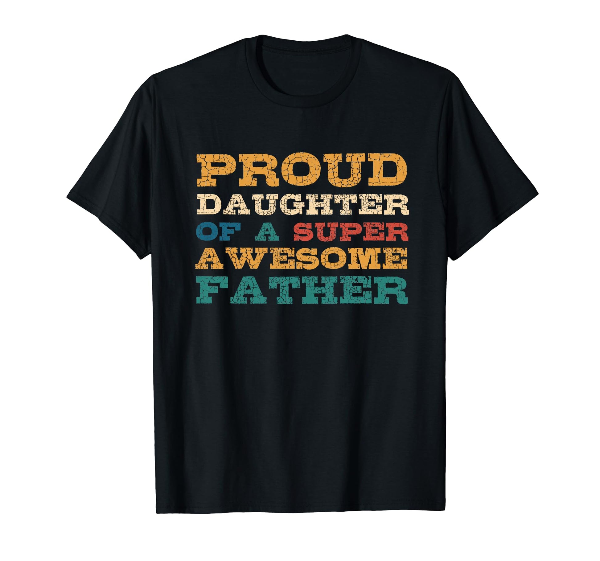 Fathers Day Proud Daughter Super T-Shirt - Aesthetic Graphic Unisex - T-Shirt, Sweatshirt, Hoodie