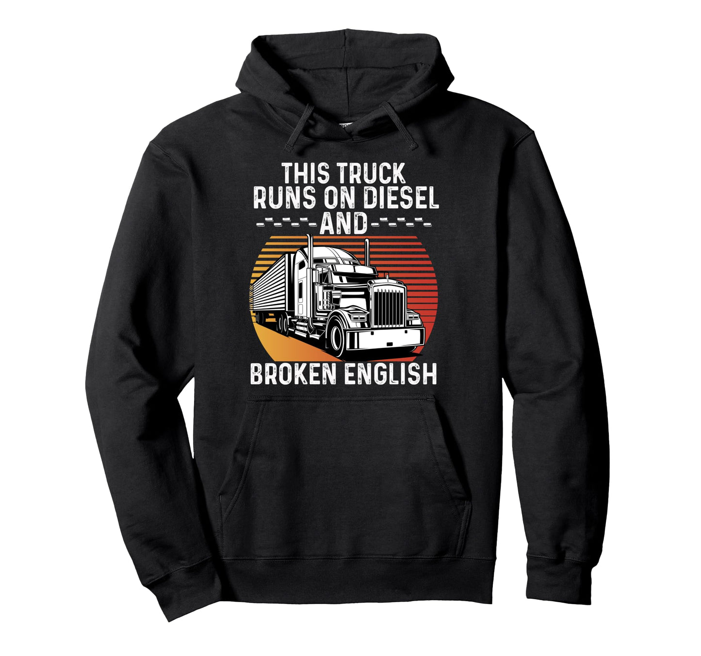 Funny Truck Driver Joke Trucker Dad Grandpa Hoodie - Novelty Apparel Unisex - T-Shirt, Sweatshirt, Hoodie