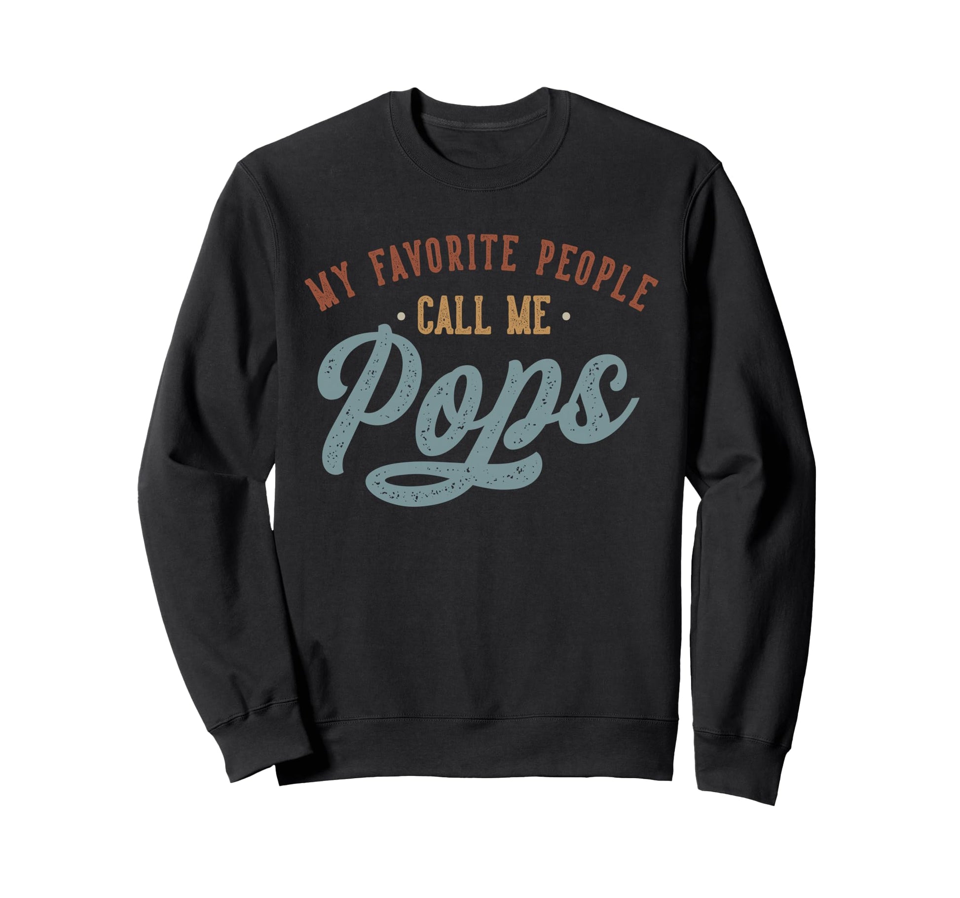 My Favorite People Call Me Pops Sweatshirt - Custom Art Print for Adults - T-Shirt, Sweatshirt, Hoodie