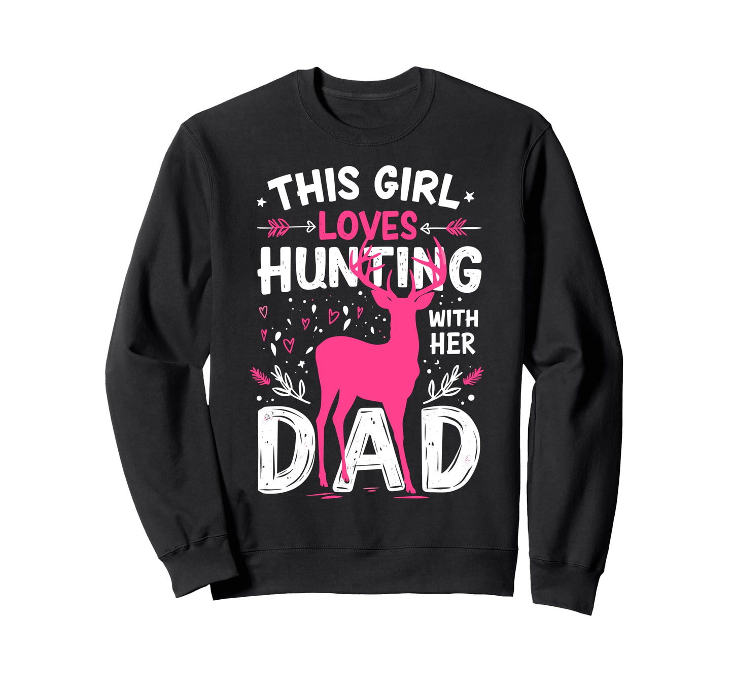 This Loves Hunting Her Dad Funny Sweatshirt - Novelty Apparel Unisex - T-Shirt, Sweatshirt, Hoodie