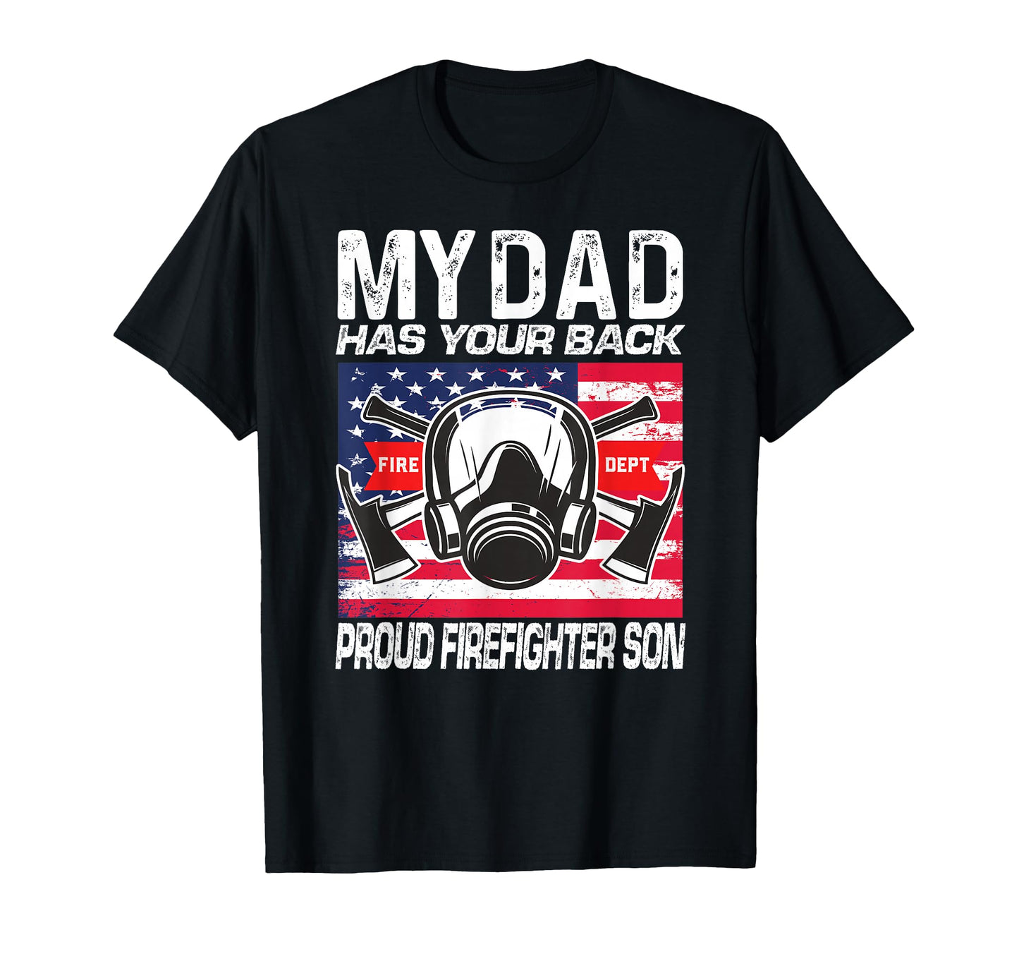 My Dad Has Your Back Proud Firefighter T-Shirt - Custom Art Print Unisex - T-Shirt, Sweatshirt, Hoodie