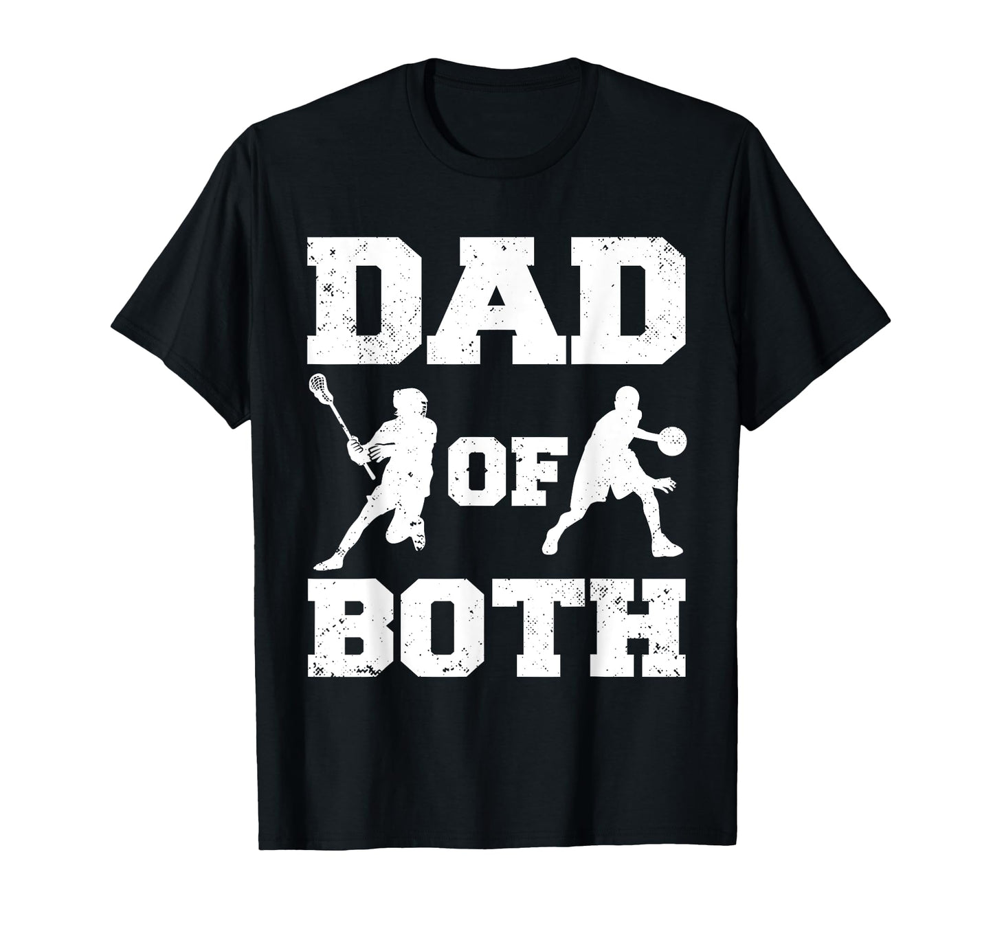 Dad Both Funny Lacrosse Basketball Dad T-Shirt - Novelty Apparel for Adults - T-Shirt, Sweatshirt, Hoodie