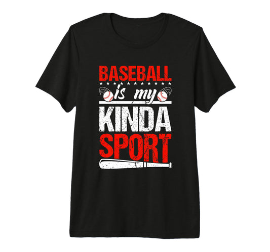 Baseball Is My Kinda Sport T-Shirt - Casual Everyday Wear for Adults - T-Shirt, Sweatshirt, Hoodie