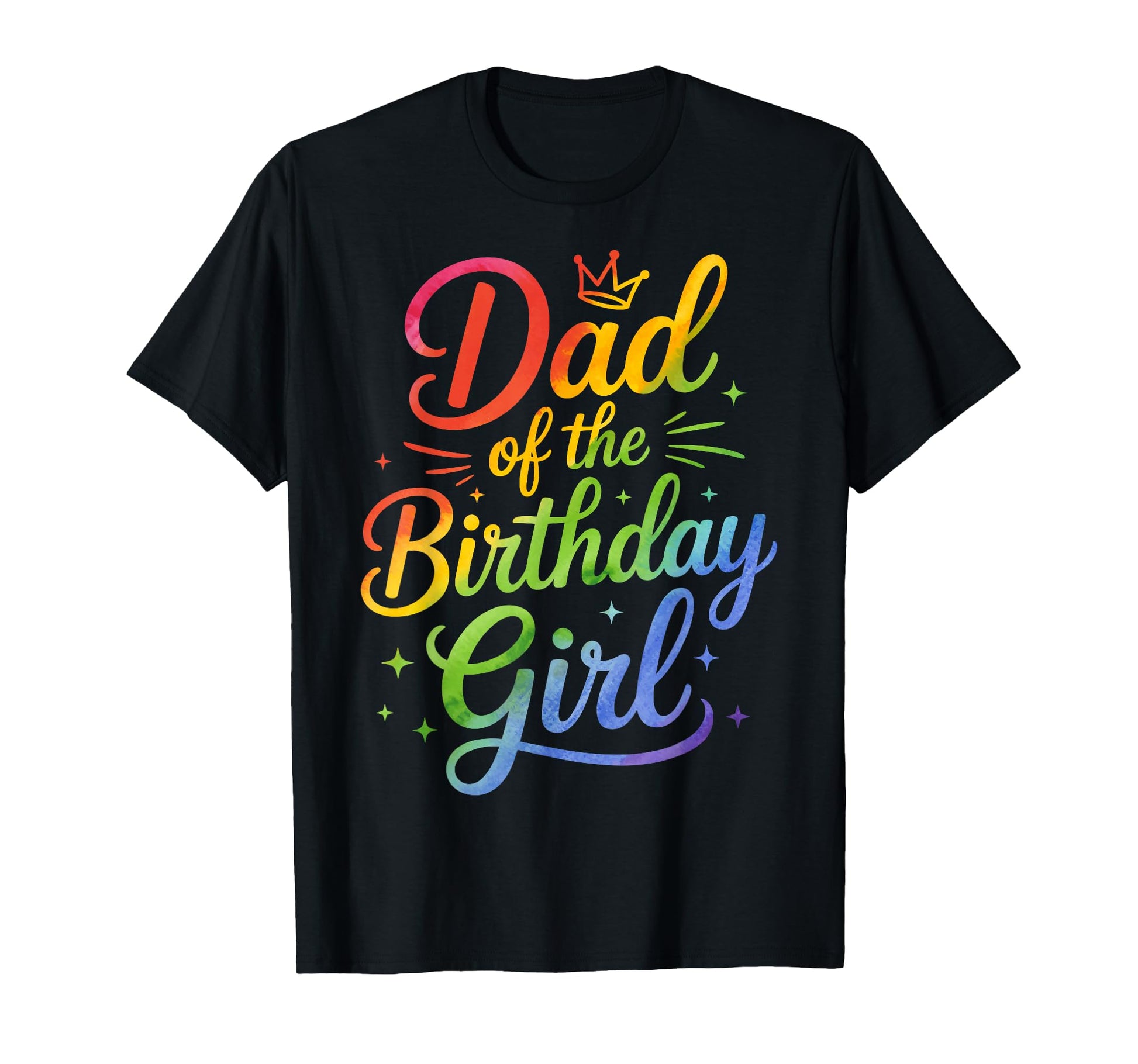 Dad Birthday Tie Dye Colorful T-Shirt - Casual Everyday Wear Men Women - T-Shirt, Sweatshirt, Hoodie