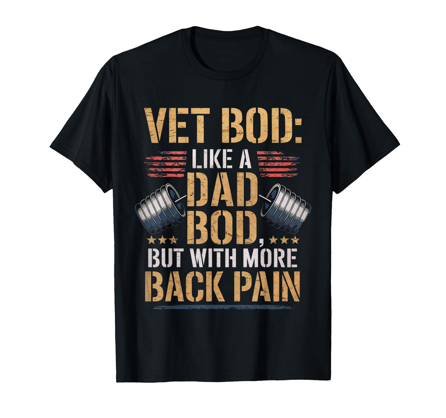 Vet Bod Like Dad Bod Patriotic Dad T-Shirt - Graphic Print Men Women - T-Shirt, Sweatshirt, Hoodie
