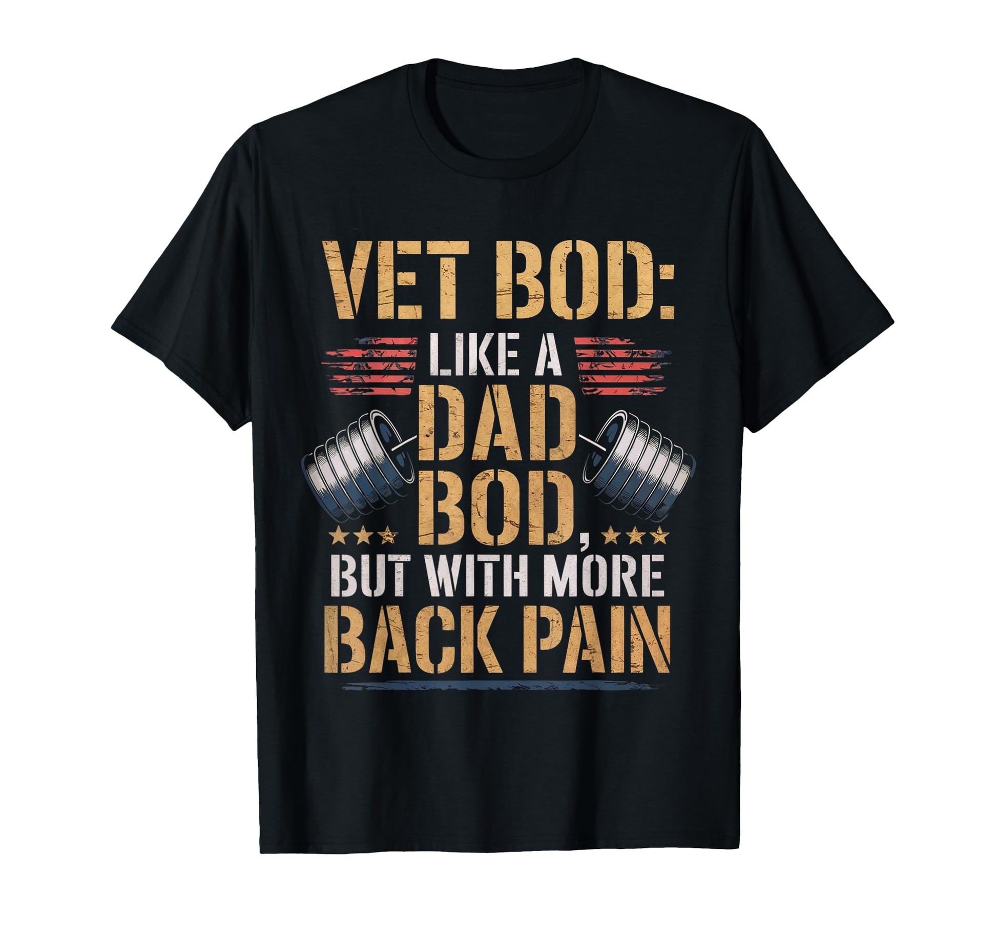 Vet Bod Like Dad Bod Patriotic Dad T-Shirt - Graphic Print Men Women - T-Shirt, Sweatshirt, Hoodie