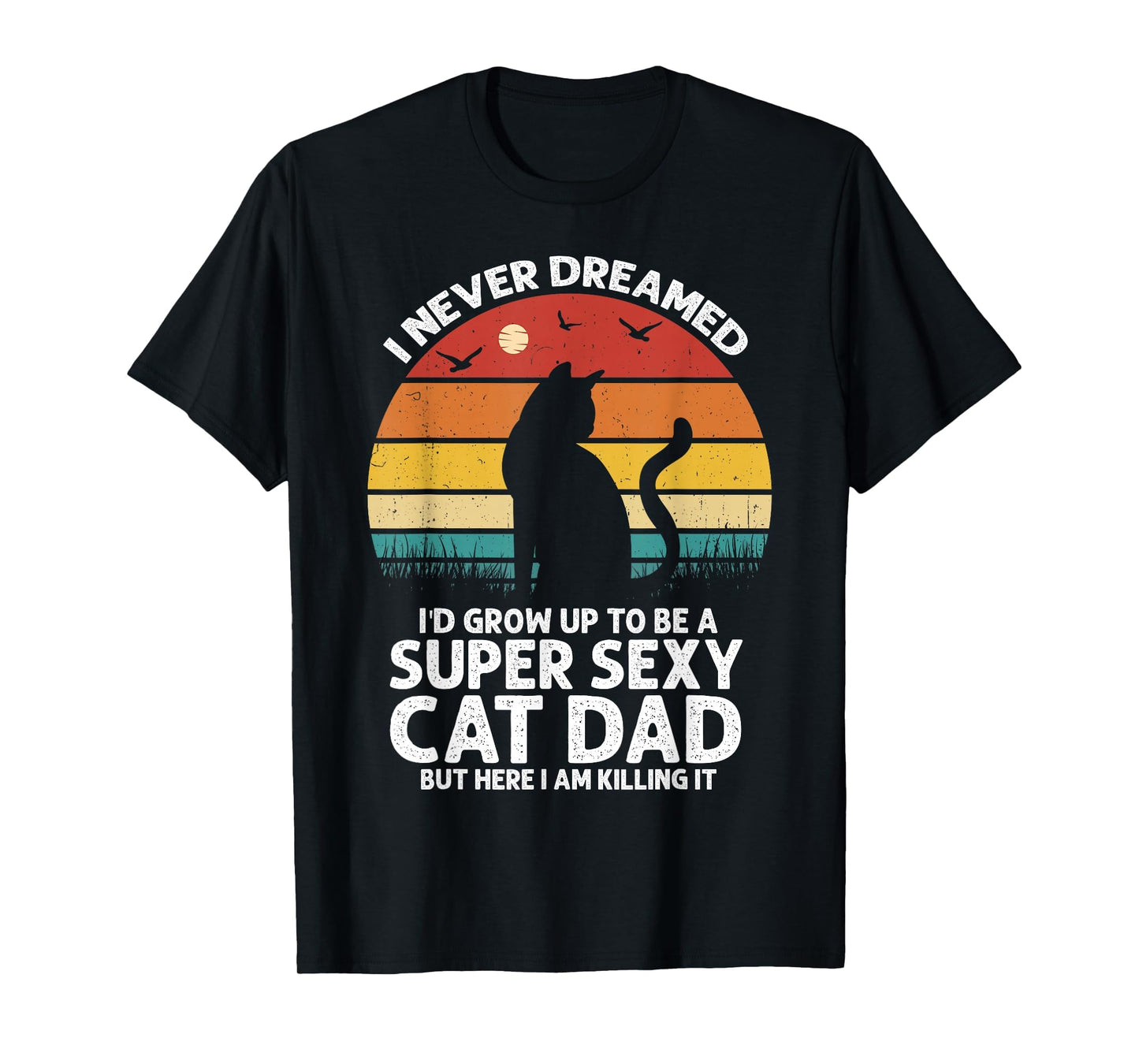 I Never Dreamed Id Grow Up To Be Super T-Shirt - Trendy Graphic Men Women - T-Shirt, Sweatshirt, Hoodie