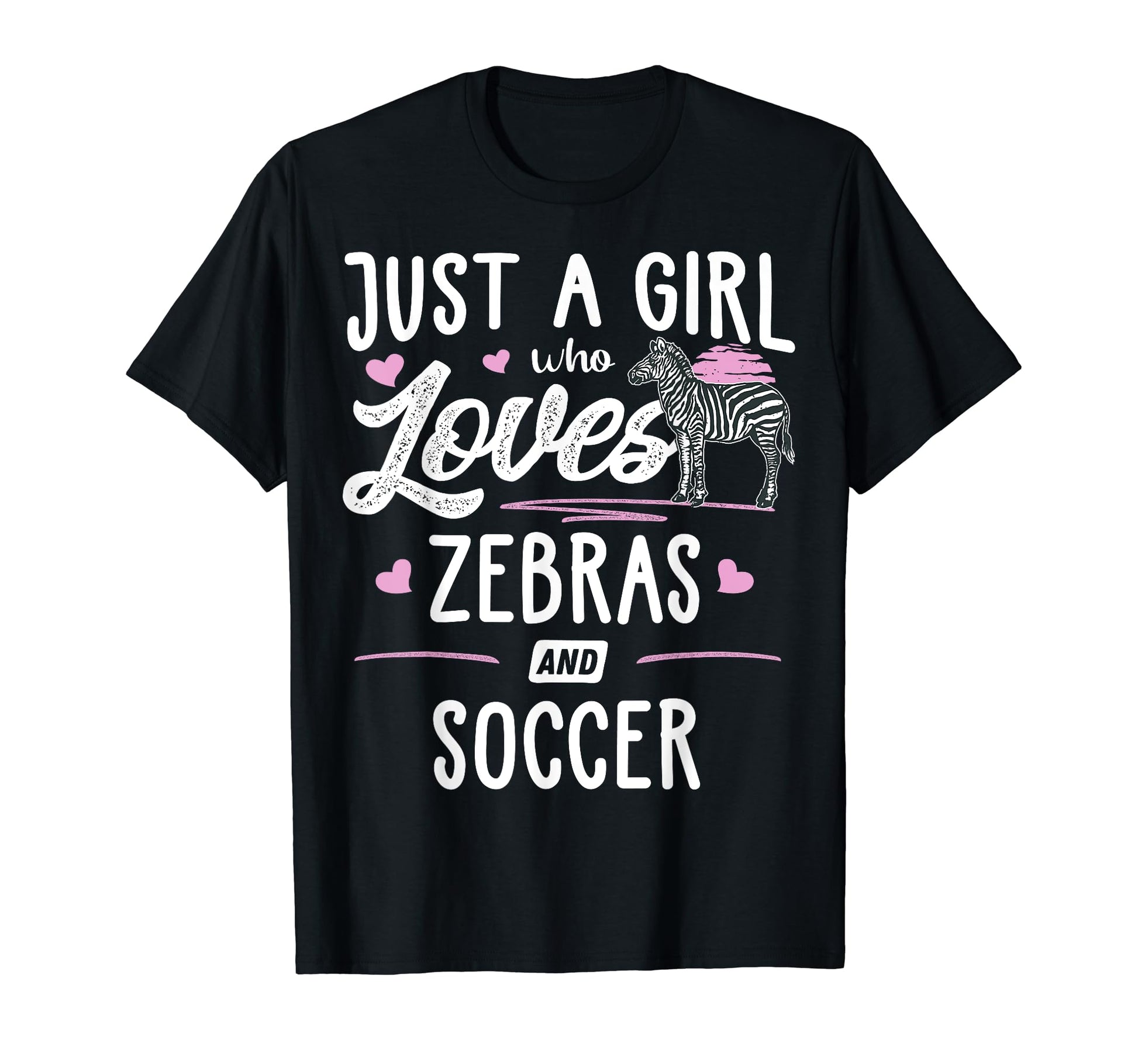 Just Who Loves Zebras And Soccer T-Shirt - Fun Novelty Design for Adults - T-Shirt, Sweatshirt, Hoodie