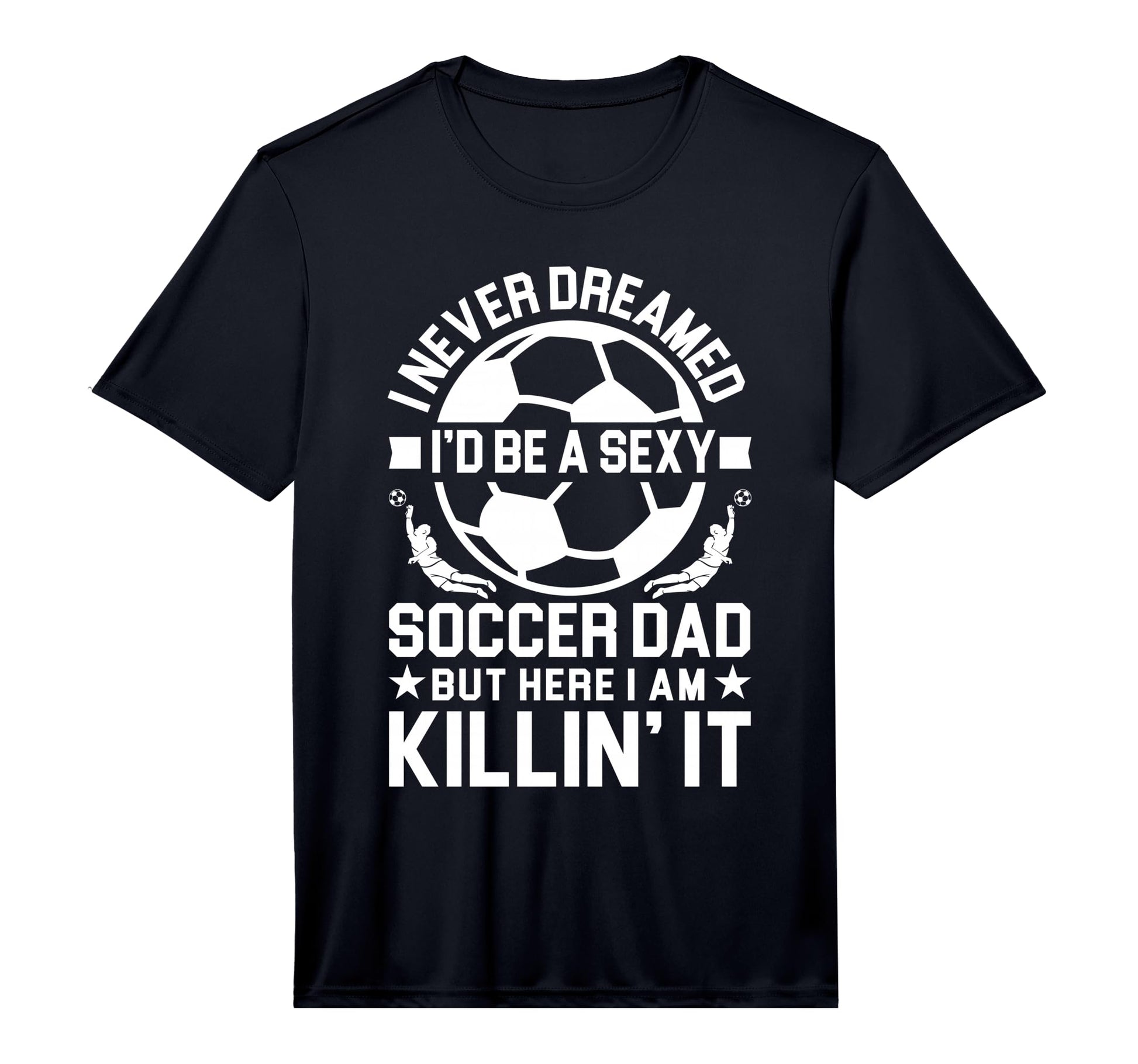 Mens Soccer Dad Performance T-Shirt - Graphic Print Unisex - T-Shirt, Sweatshirt, Hoodie