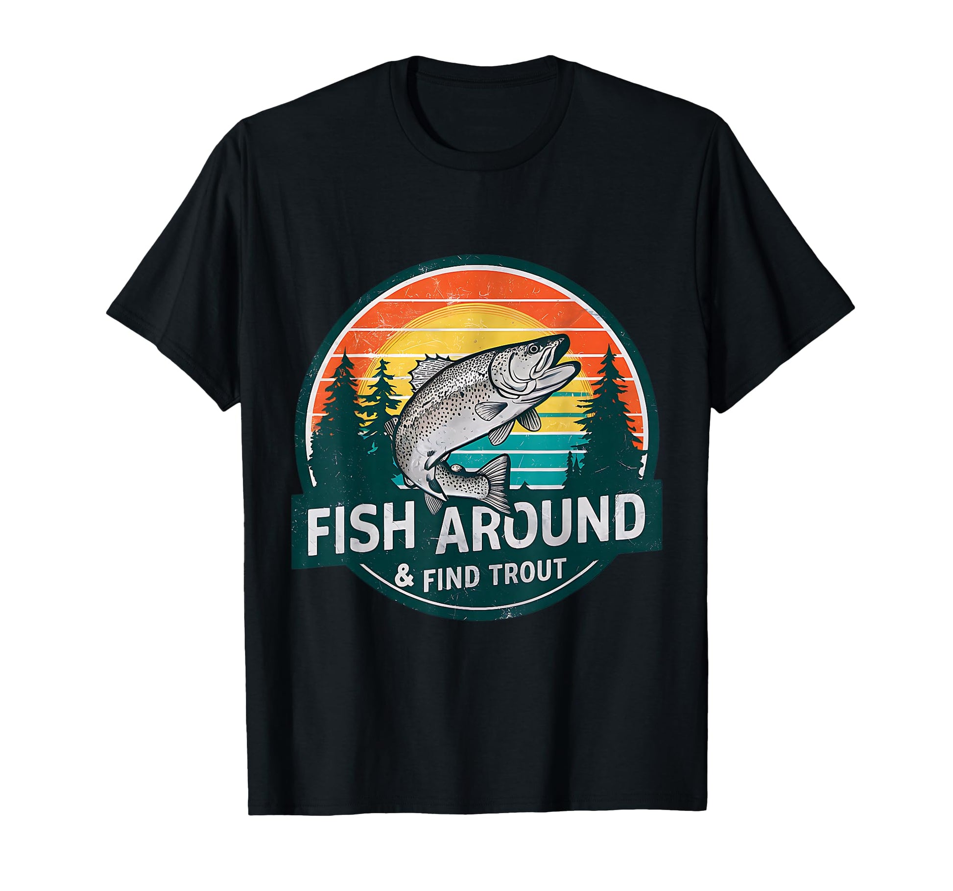 Fish Around And Find Trout Funny T-Shirt - Graphic Print for Adults - T-Shirt, Sweatshirt, Hoodie