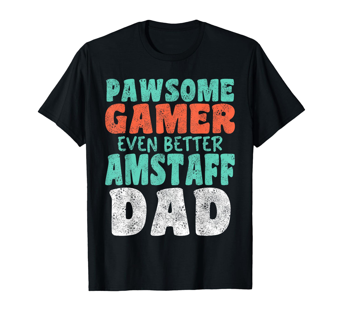 Pawsome Gamer Even Better Amstaff Dad T-Shirt - Novelty Apparel Men Women - T-Shirt, Sweatshirt, Hoodie